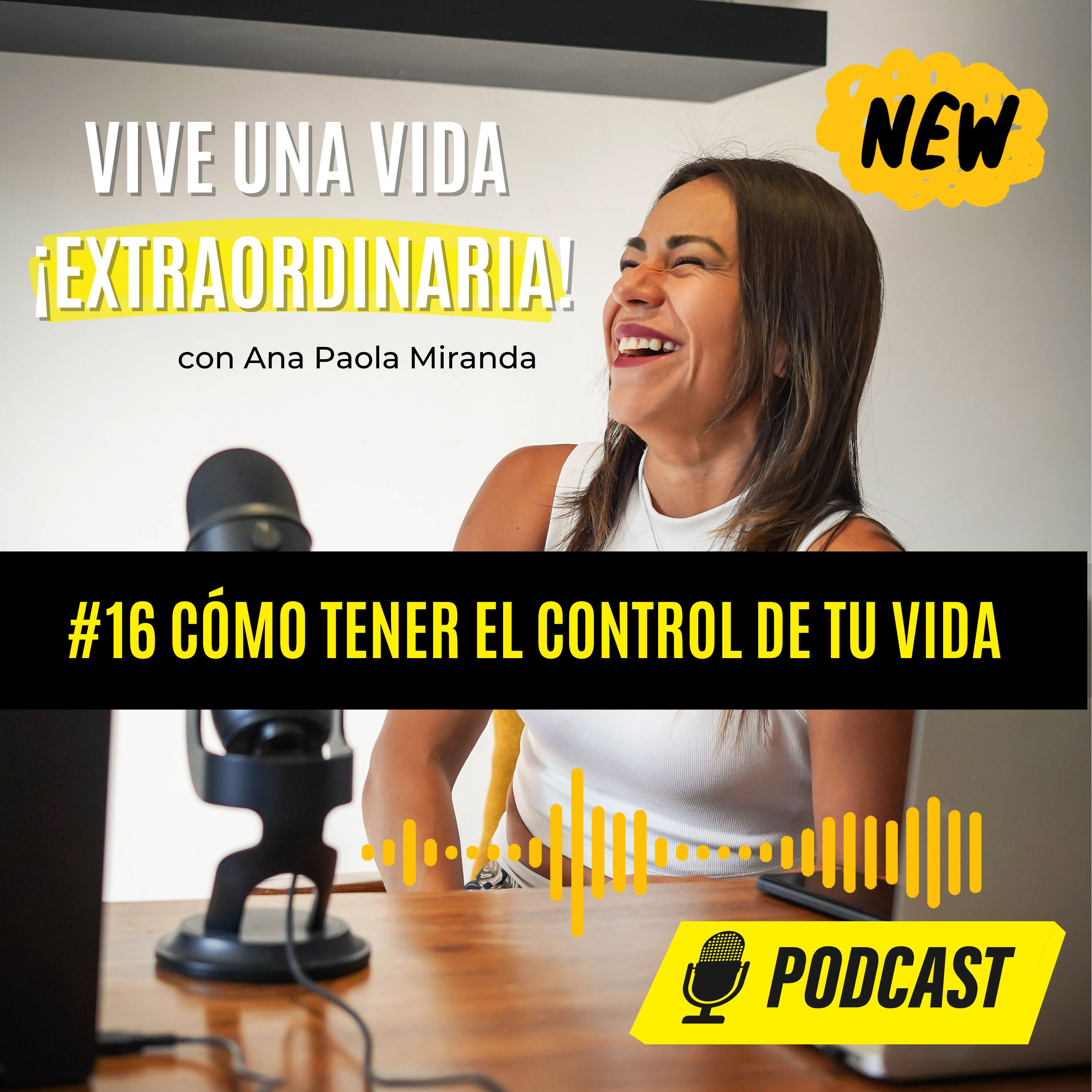 #16 Cómo tener el control TOTAL de tu vida