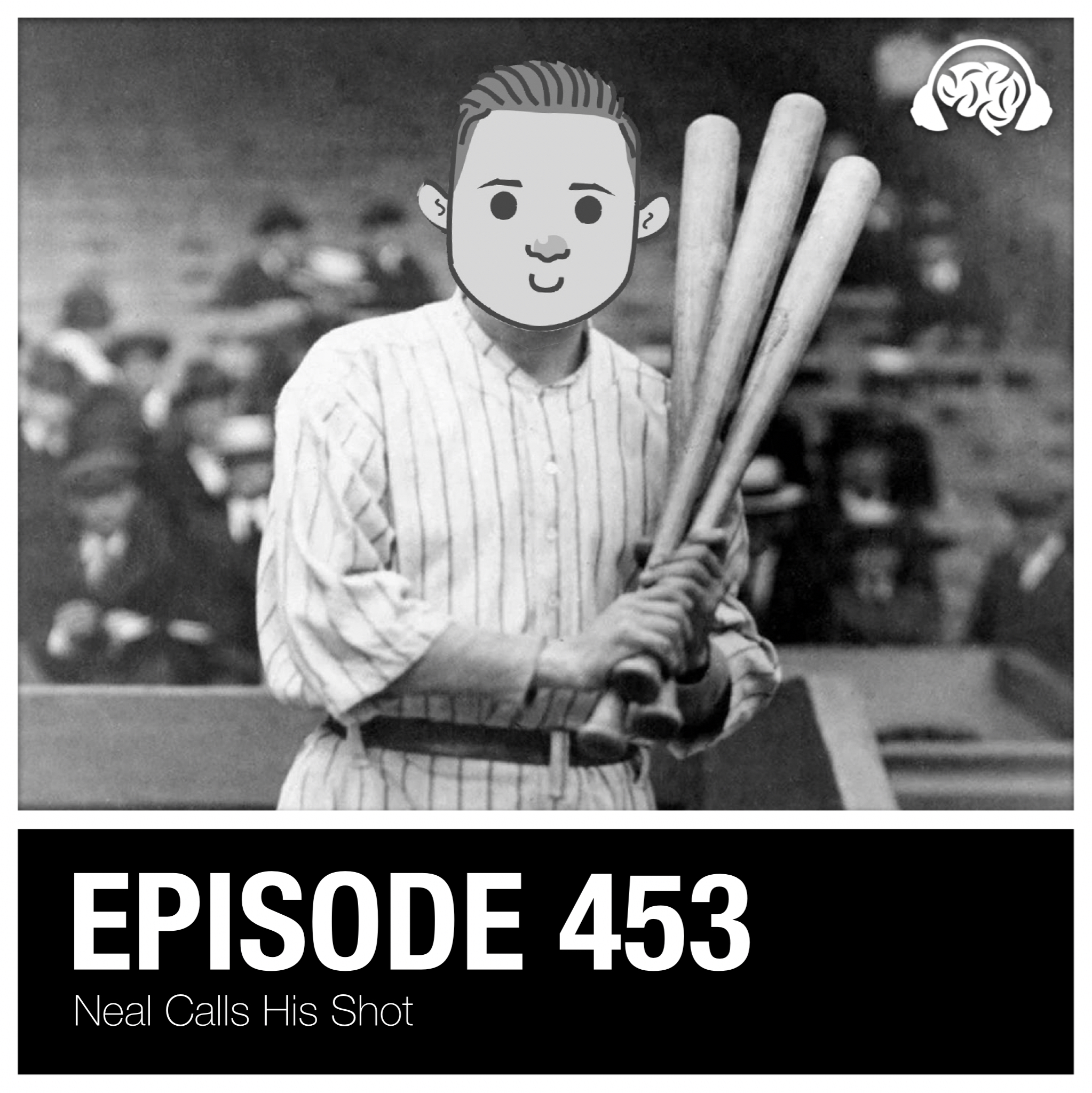 453: Neal Calls His Shot