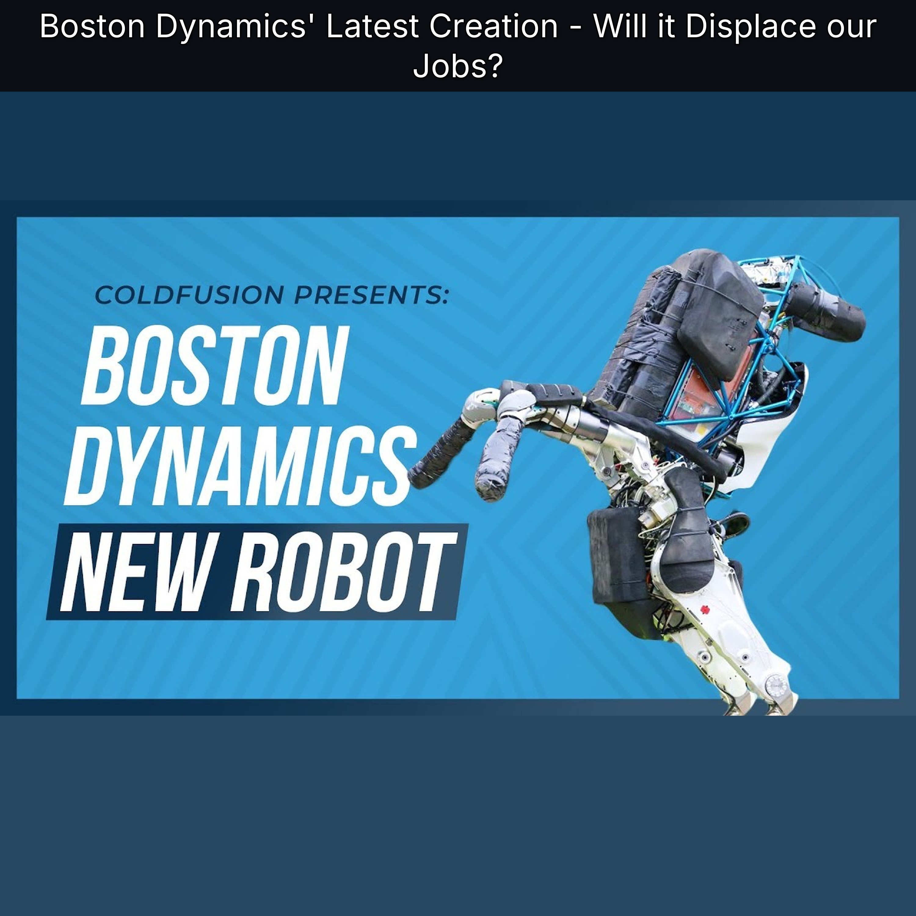 Boston Dynamics' Latest Creation - Will it Displace our Jobs?