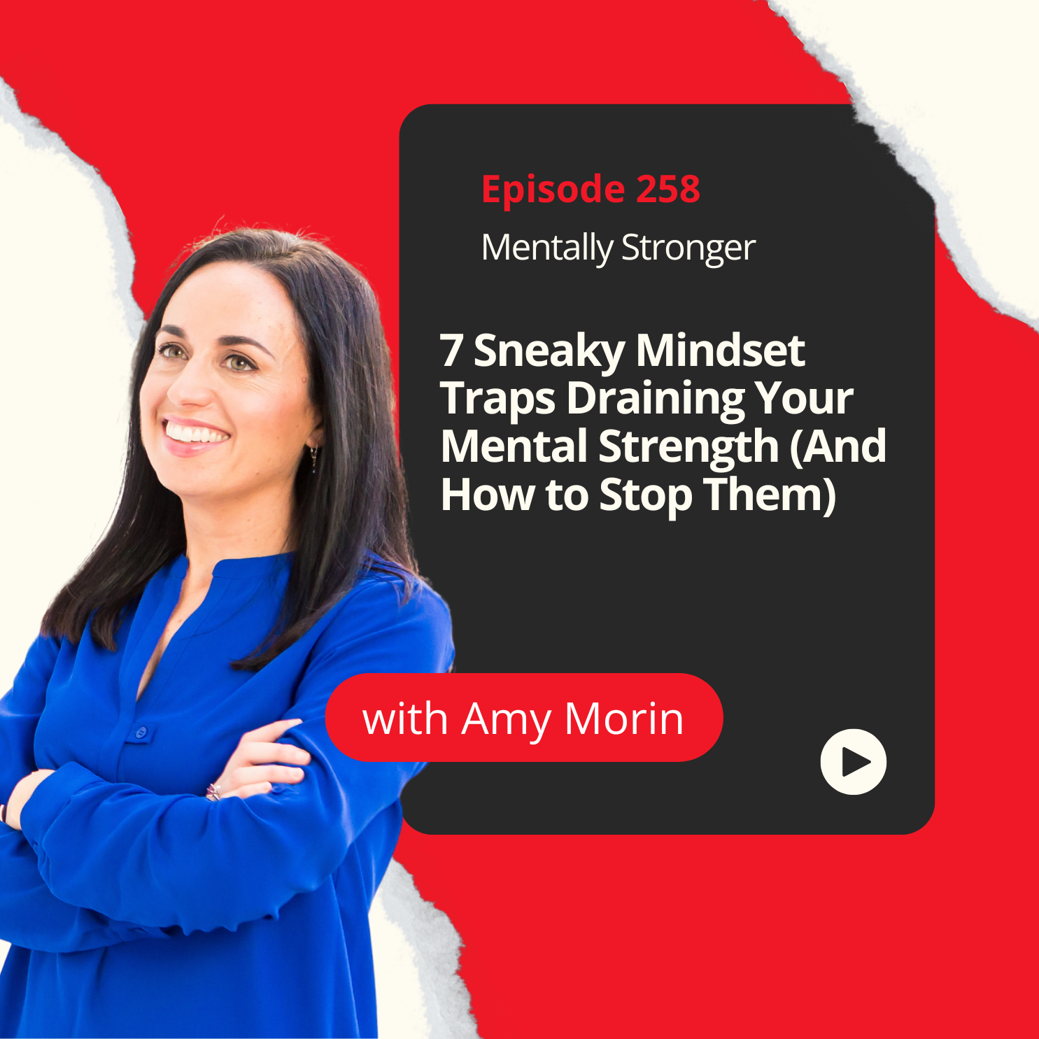 258 - 7 Sneaky Mindset Traps Draining Your Mental Strength (And How to Stop Them)