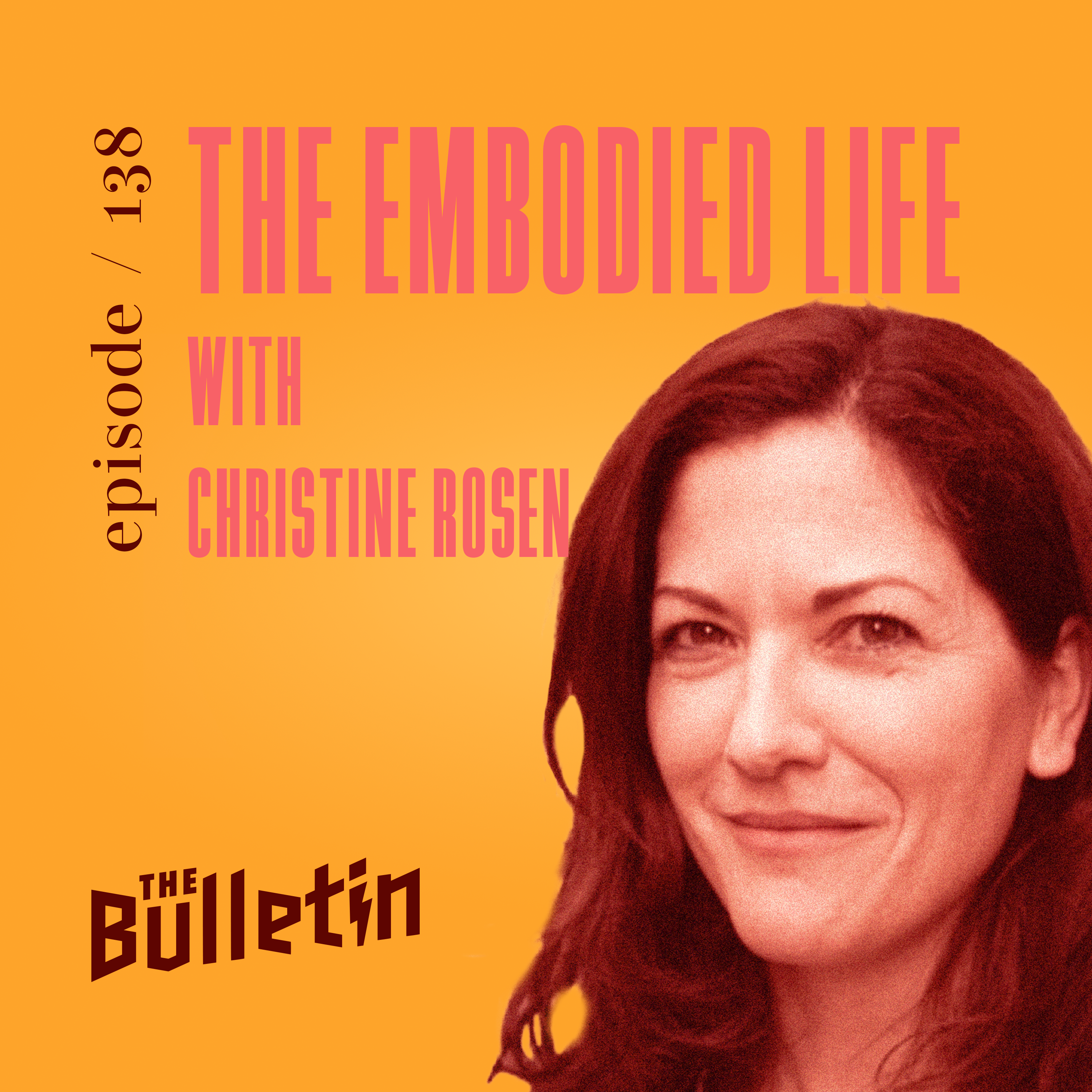 The Embodied Life with Christine Rosen