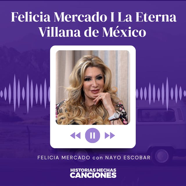 504. Felicia Mercado I La Eterna Villana de México con Nayo Escobar 504. Felicia Mercado I La Eterna Villana de México con Nayo Escobar