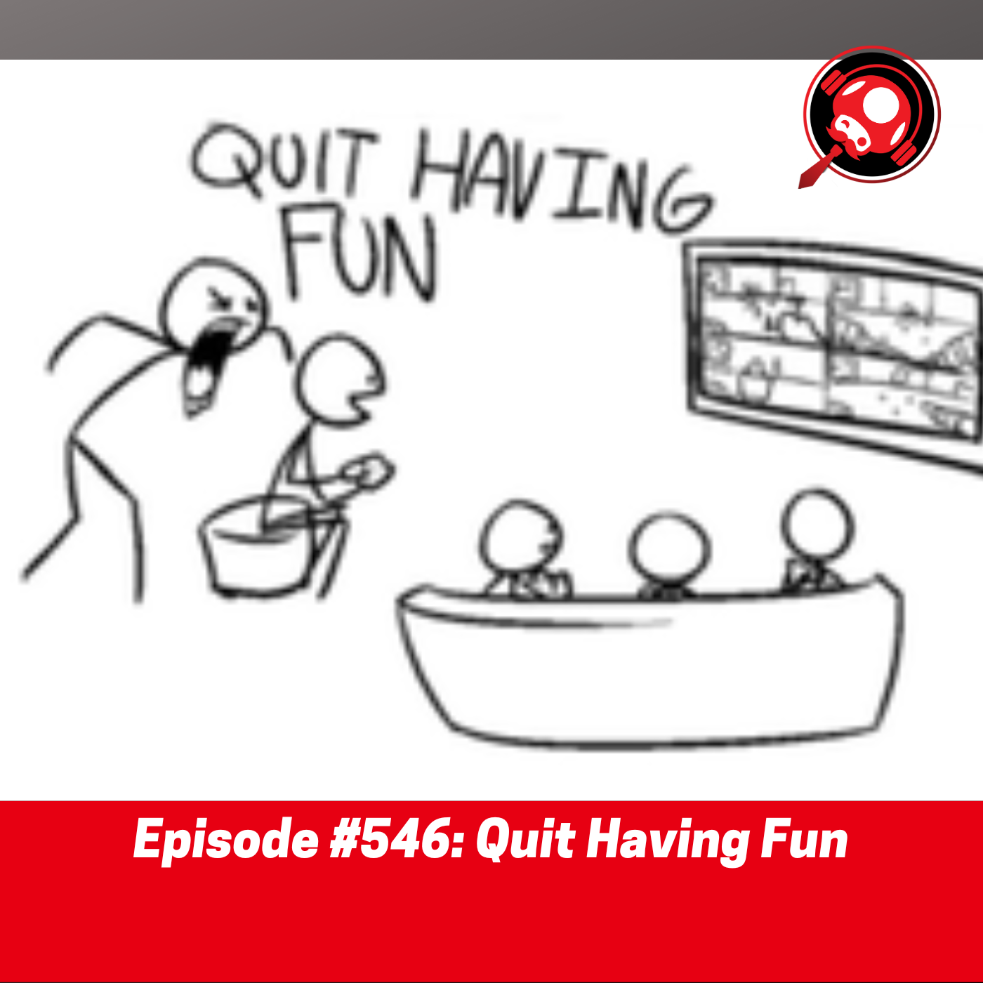#546: Quit Having Fun