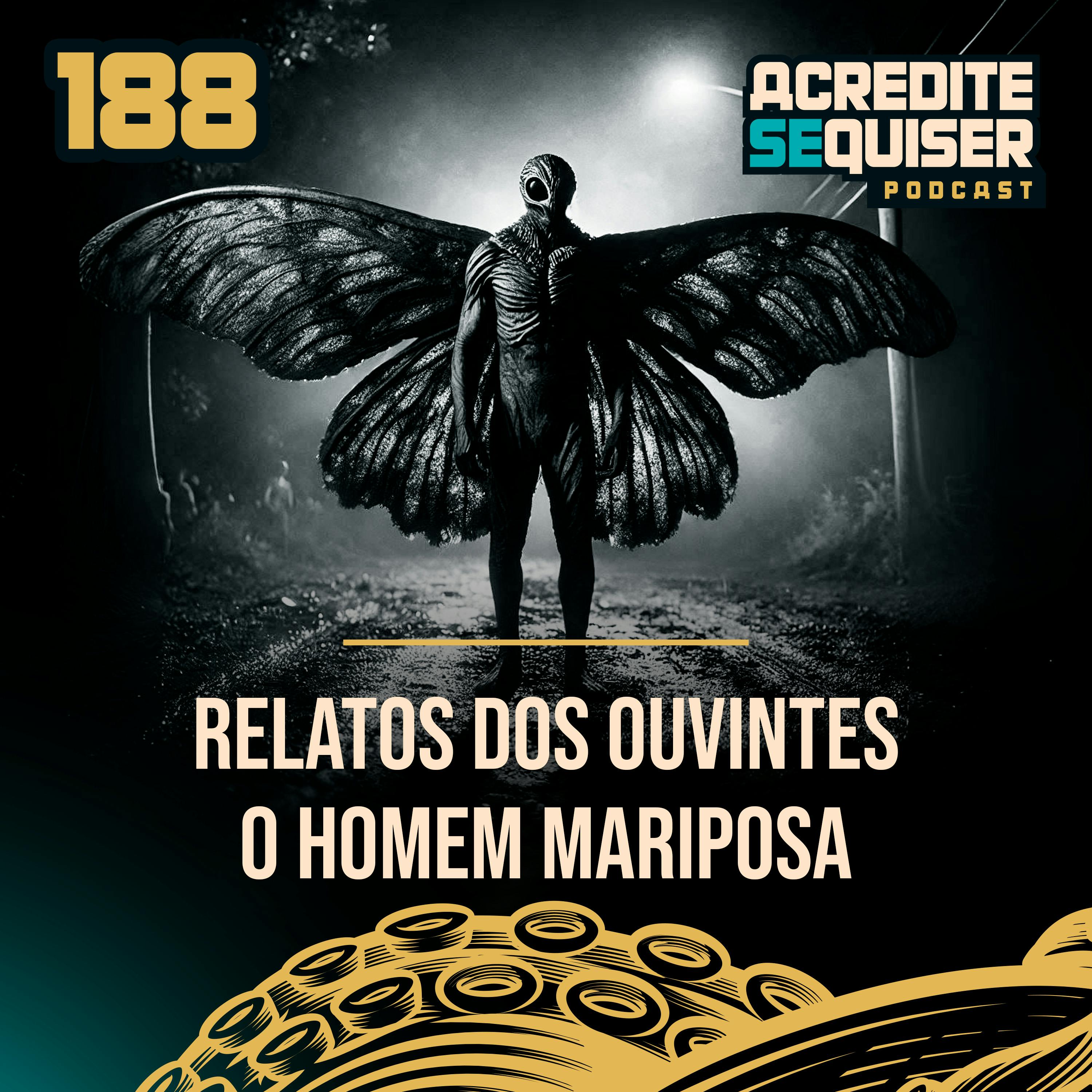188 - Relatos Homem Mariposa 188 - Relatos Homem Mariposa