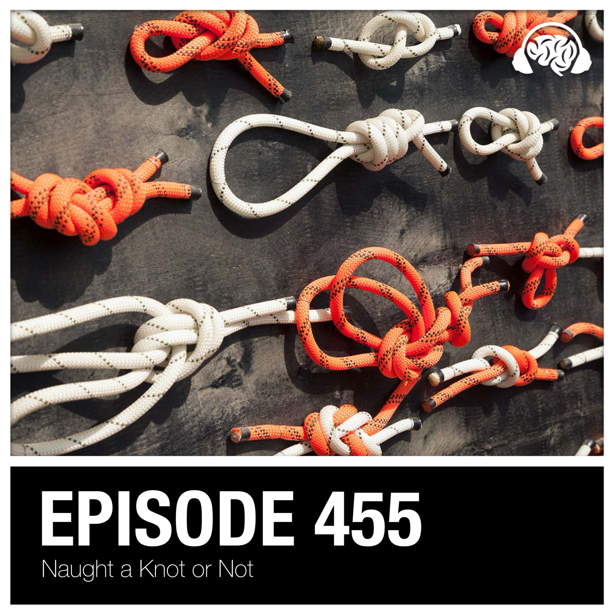 455: Naught a Knot or Not