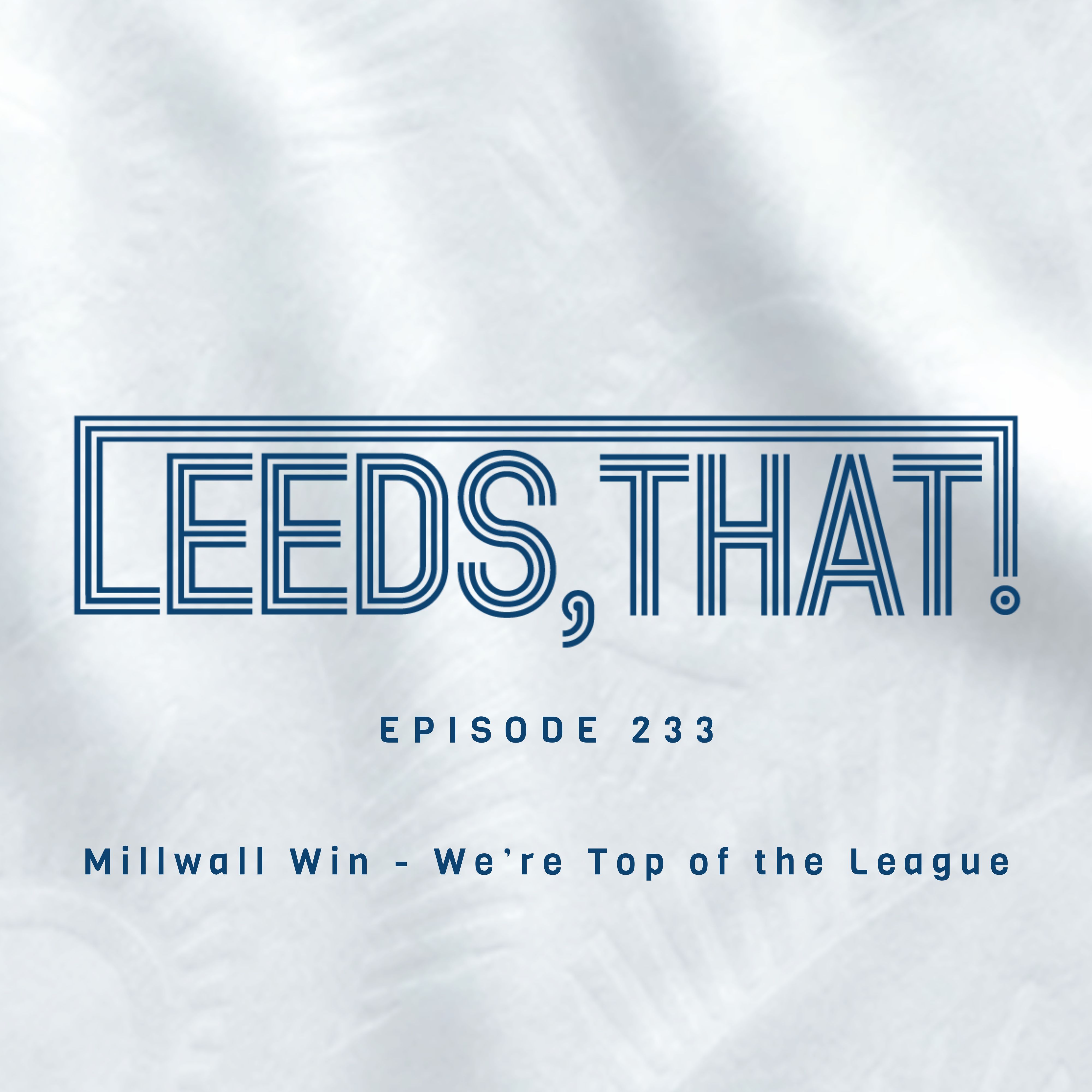 233 | Millwall Win - 'We're top of the League!' episode artwork