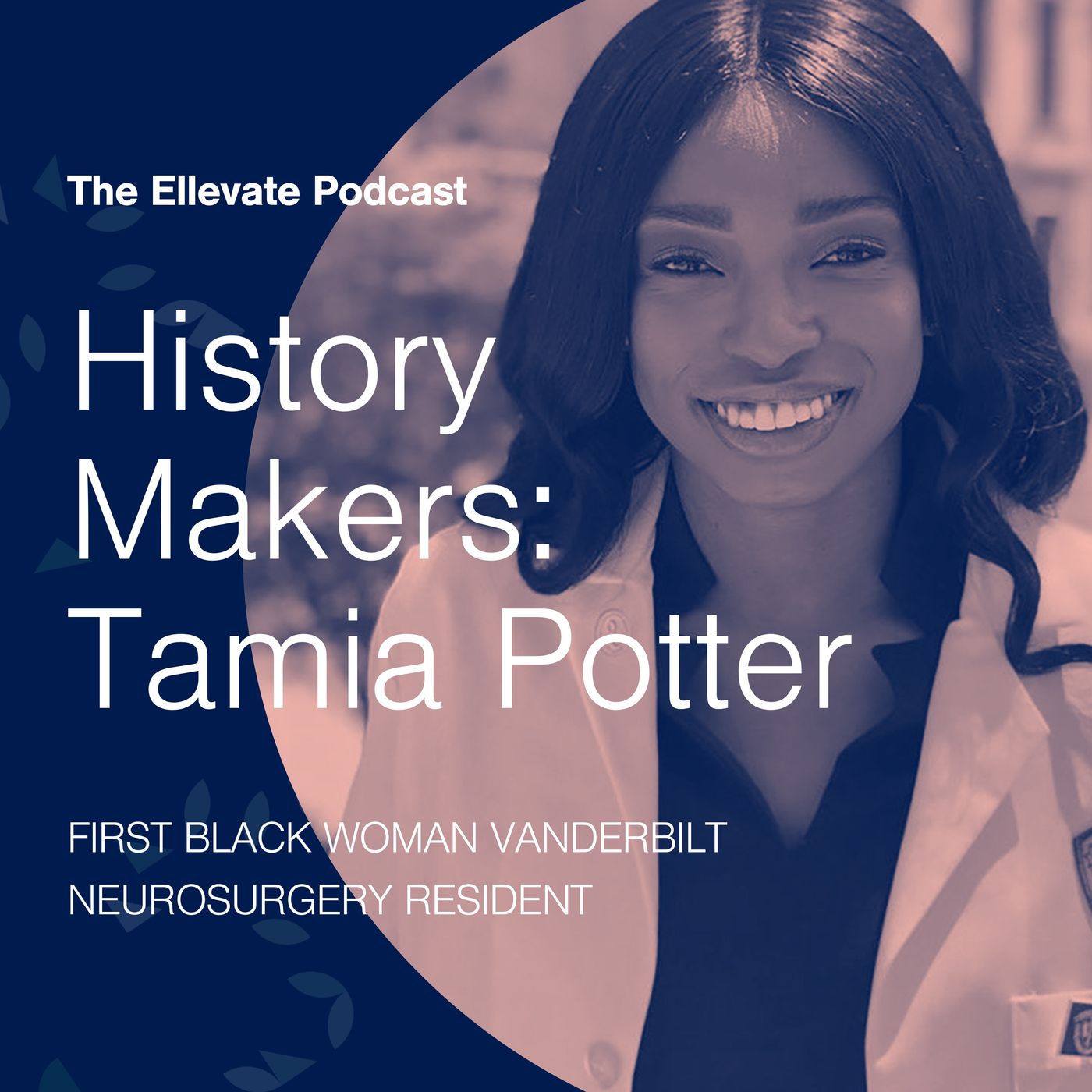 Episode 365: History Makers: Tamia Potter, First Black Woman Vanderbilt Neurosurgery Resident episode artwork