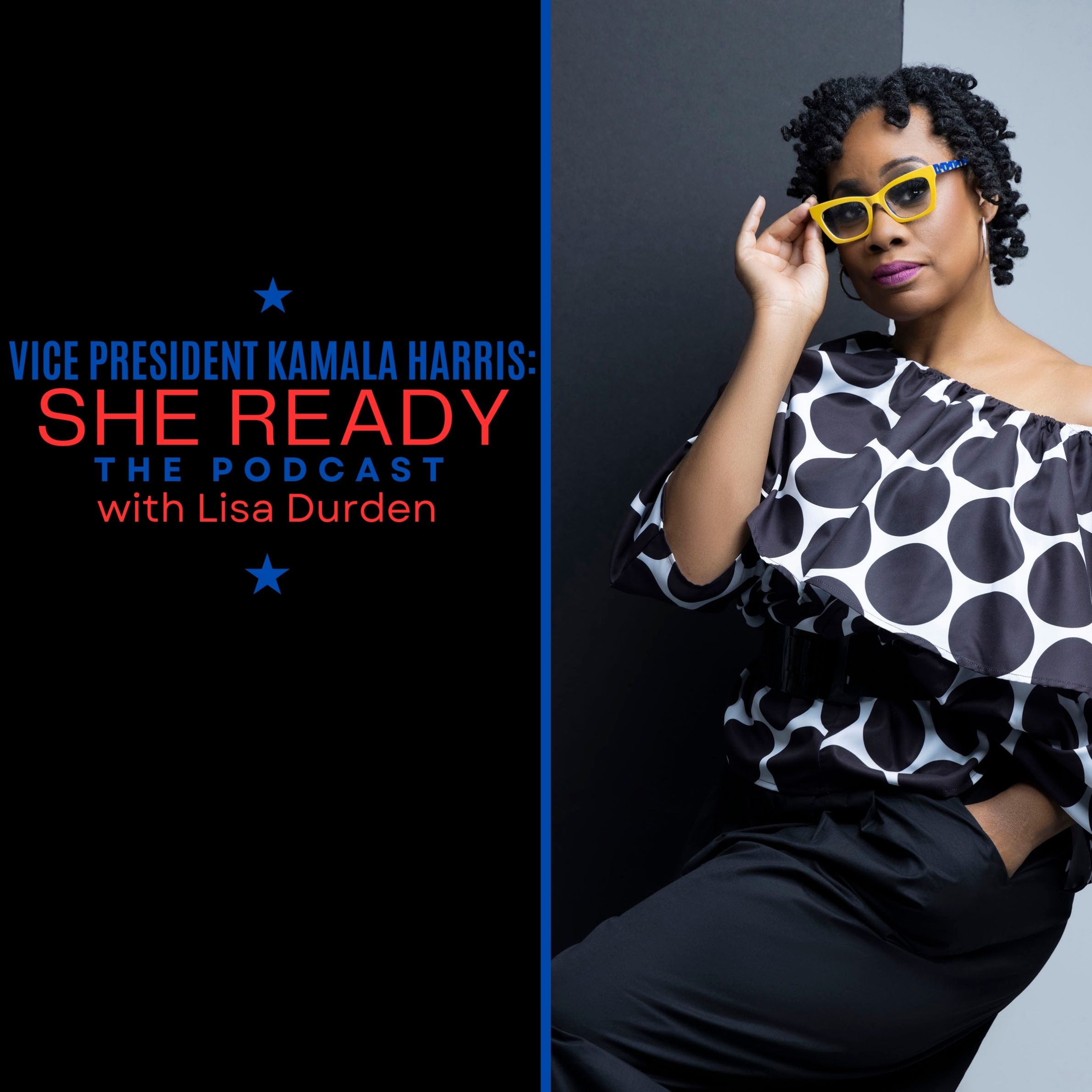 Vice President Kamala Harris: She Ready! The Podcast With Lisa Durden
