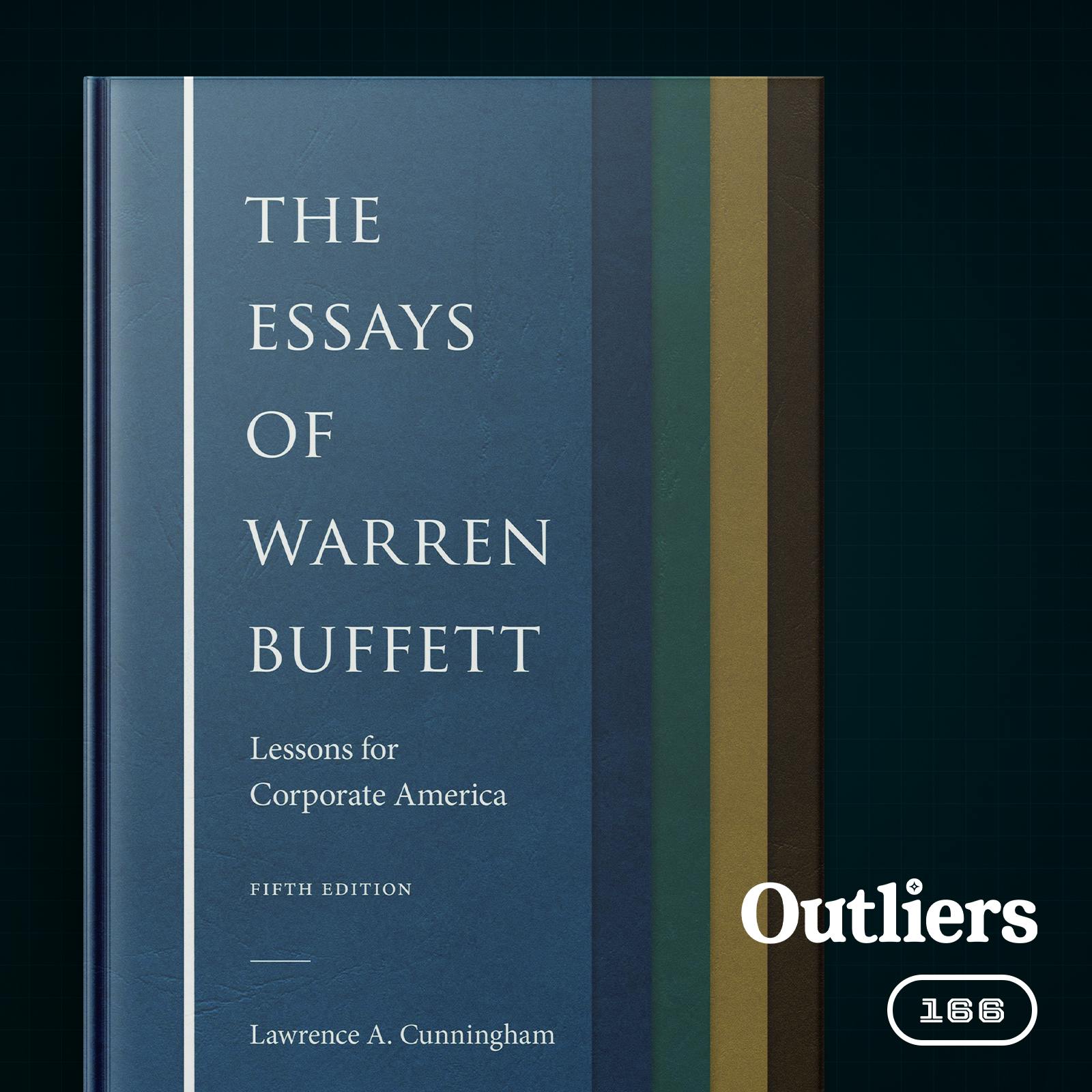 #166 Book Breakdown (2 of 2): “The Essays of Warren Buffett: Lessons for Corporate America” by Lawrence Cunningham | Outliers with Daniel Scrivner