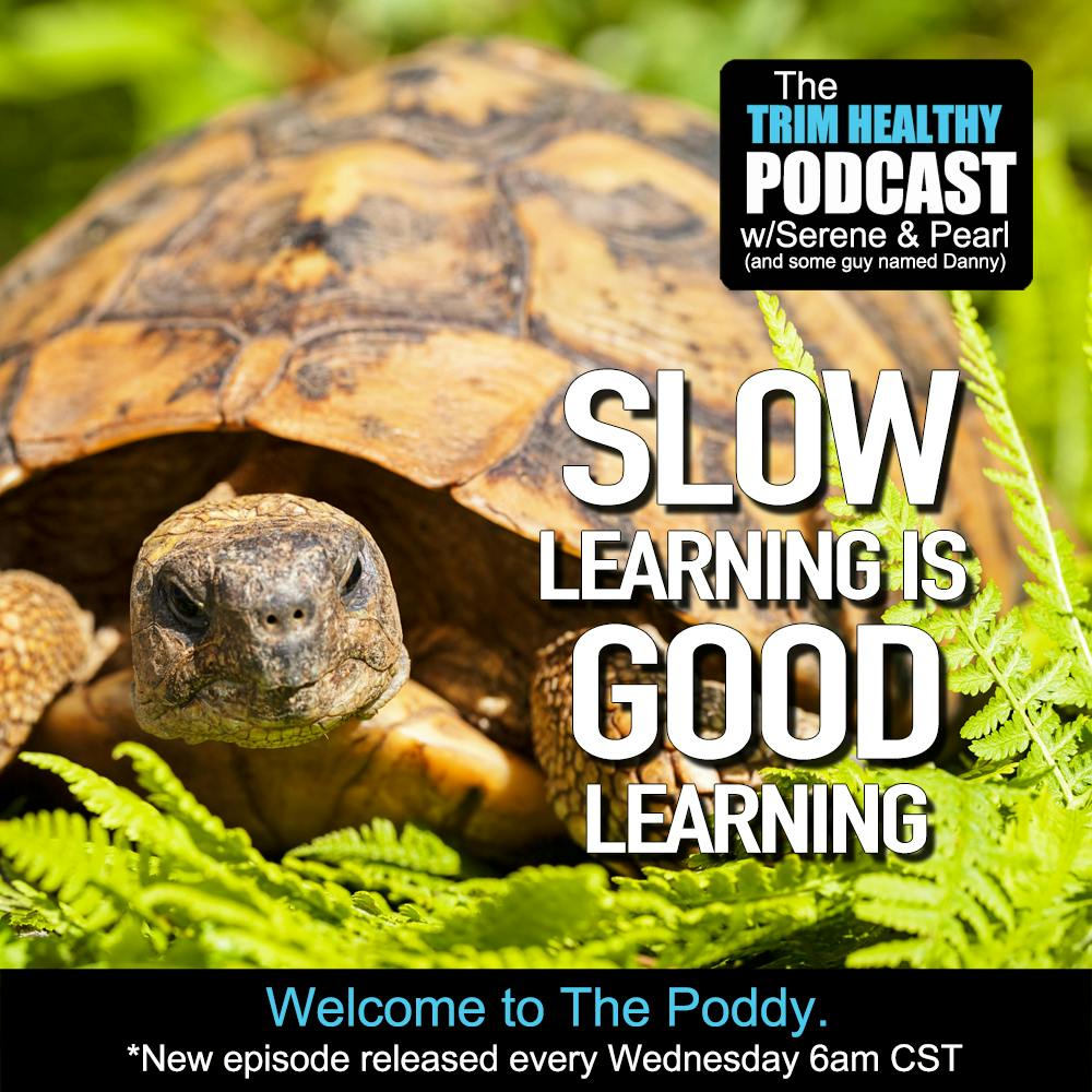 Ep. 338: Slow Learning Is Good Learning