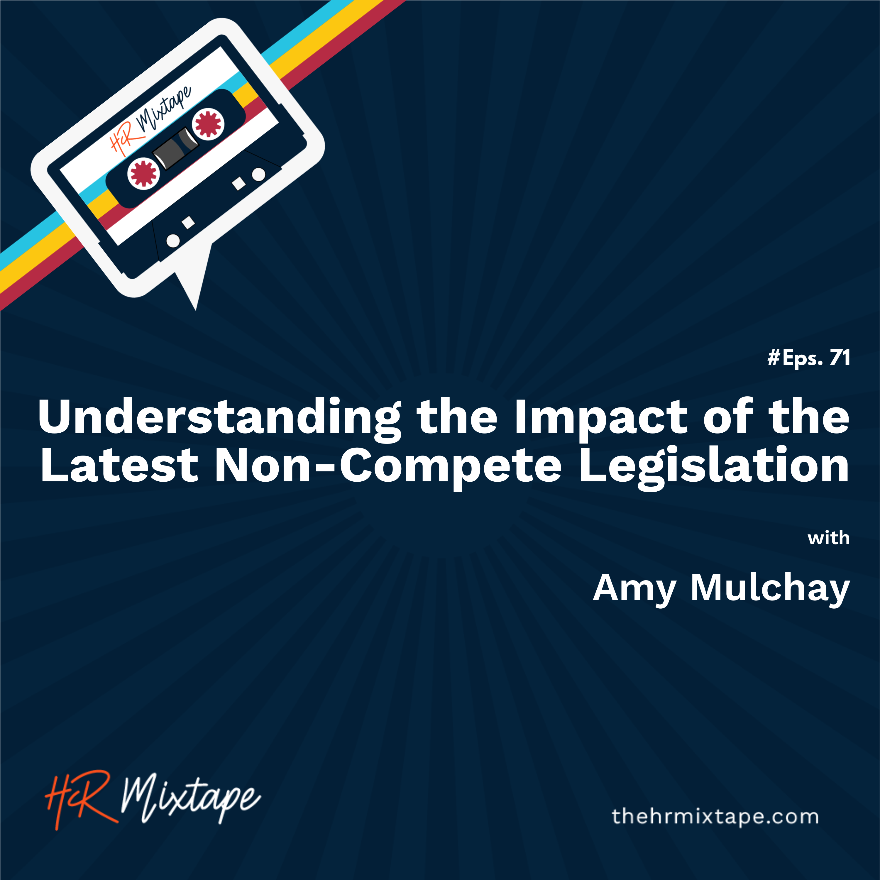 Understanding the Impact of the Latest Non-Compete Legislation with Amy Mulchay episode artwork