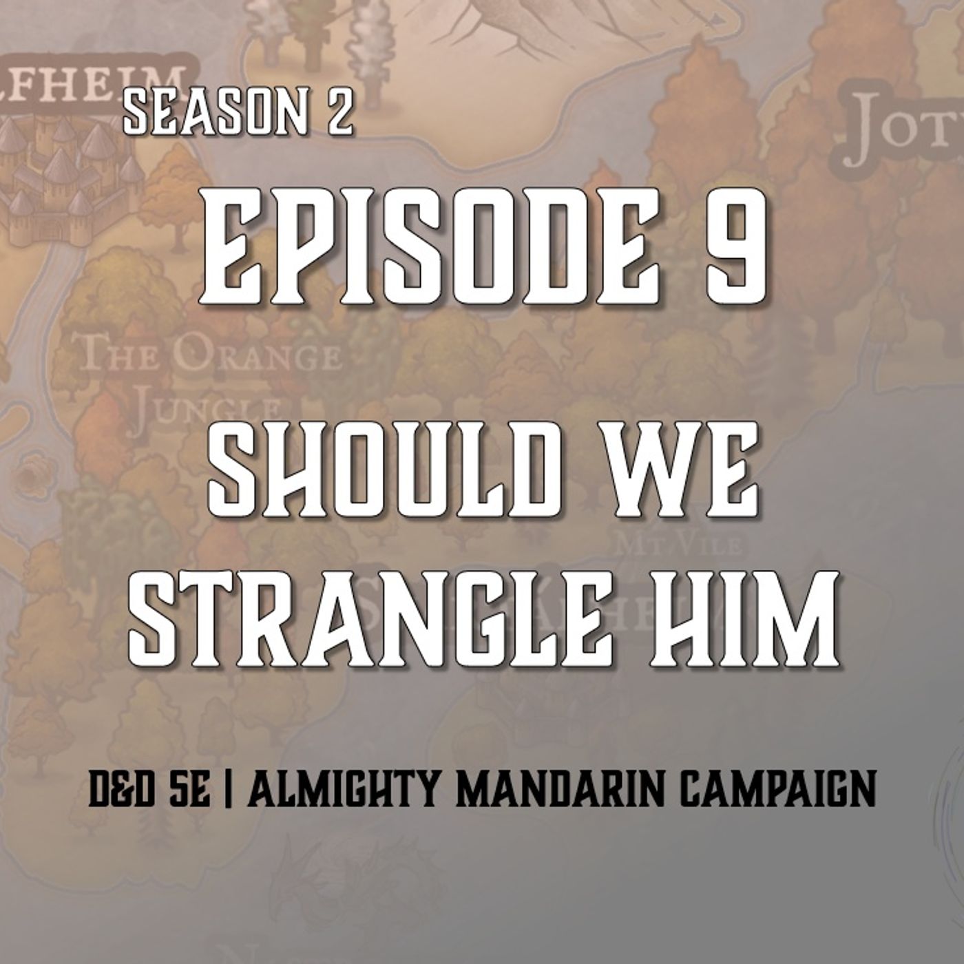 S2E9 - "Should We Strangle Him"