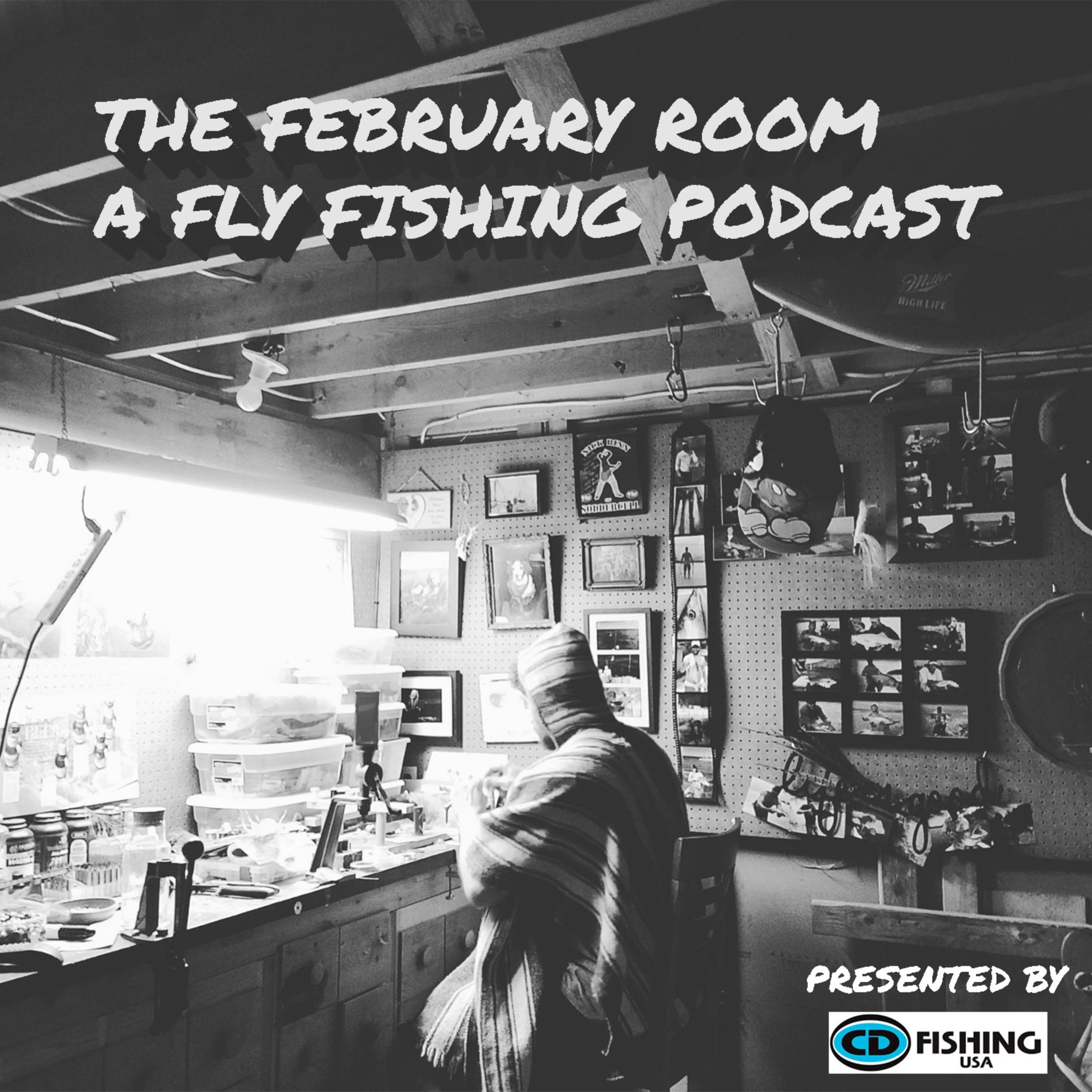The February Room A Fly Fishing Podcast