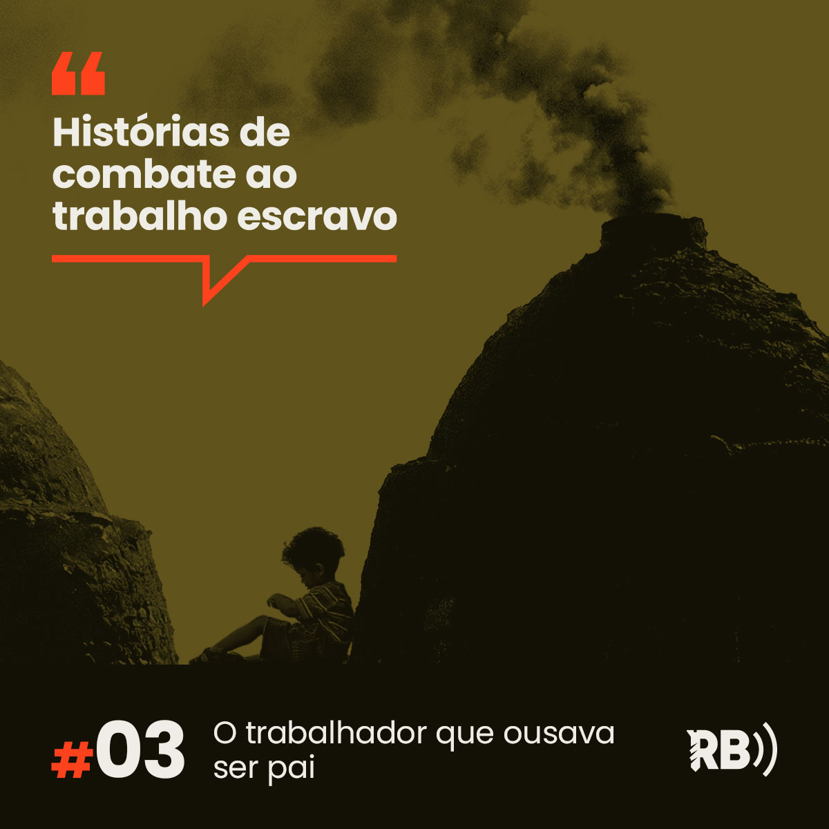 Histórias de Combate ao Trabalho Escravo  #3: O trabalhador que ousava ser pai
