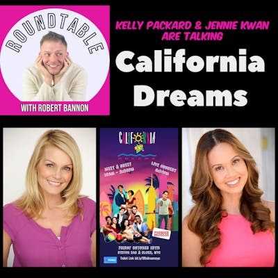 Ep 33- A "California Dreams" Reunion with Kelly Packard & Jennie Kwan : The Nostalgia Of It All!