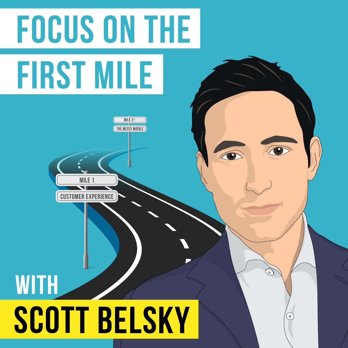 Scott Belsky - Focus on the First Mile – [Invest Like the Best, EP. 213]