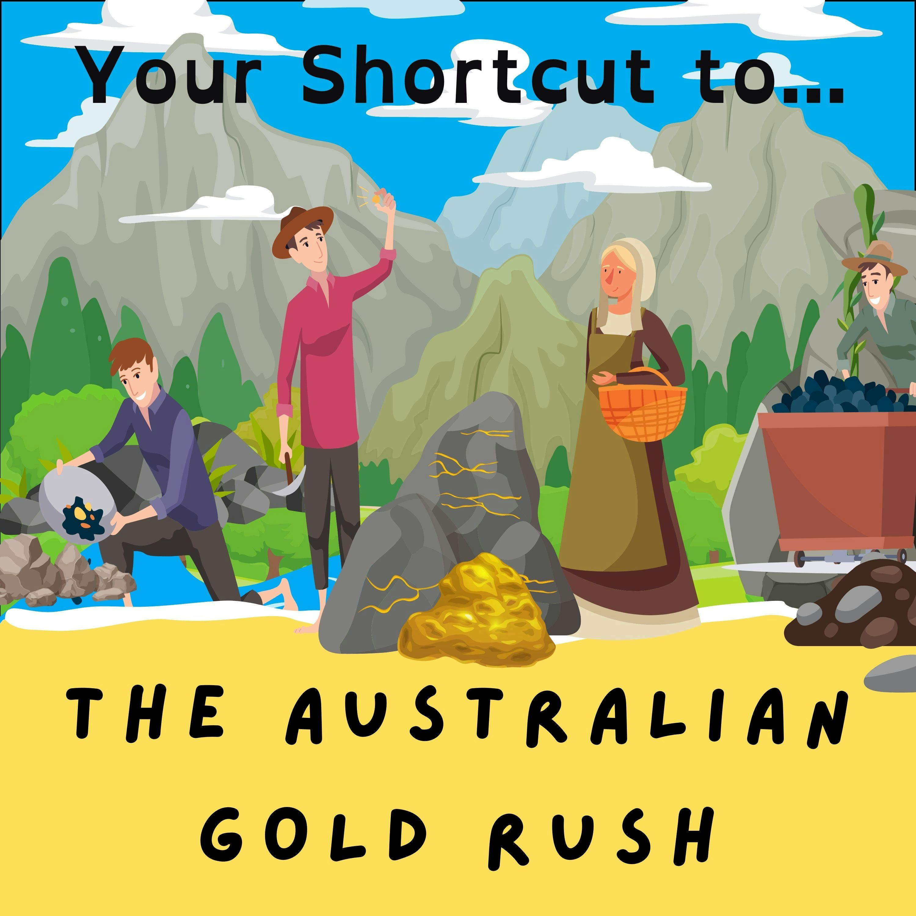 Your Shortcut to... The Australian Gold Rush