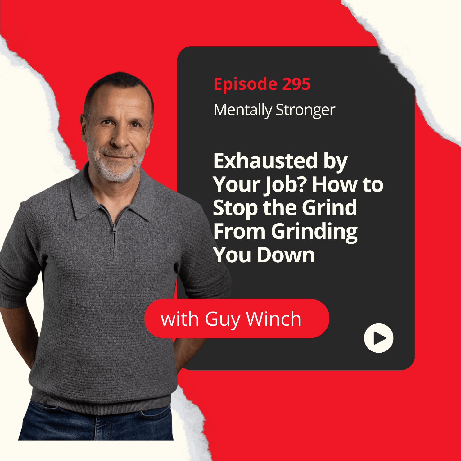 295 — Exhausted by Your Job? How to Stop the Grind from Grinding You Down with Psychologist Guy Winch