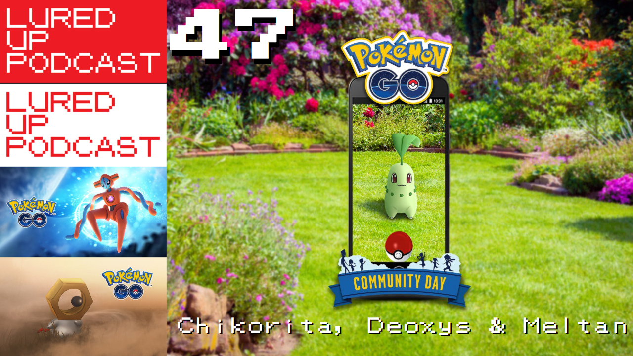 LURED UP 47 - Chickorita, Deoxys and Meltan - Pokémon GO Podcast episode artwork