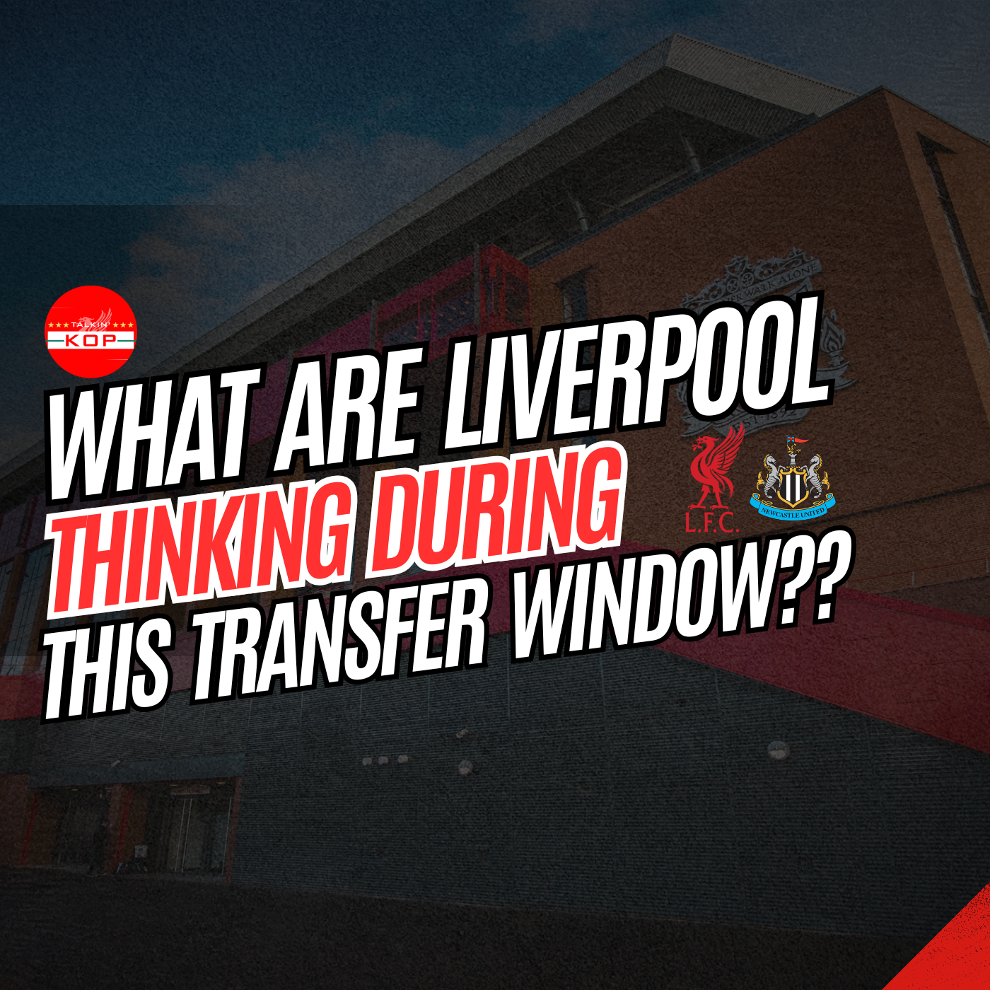 What Are Liverpool Thinking During This Window? | The Talkin Kop episode artwork