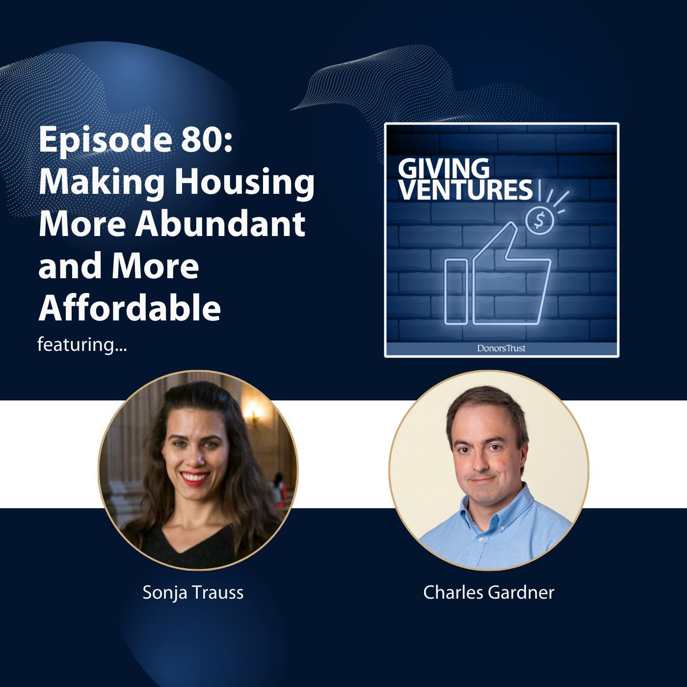 Ep. 80 - Making Housing More Abundant and More Affordable Ep. 80 - Making Housing More Abundant and More Affordable
