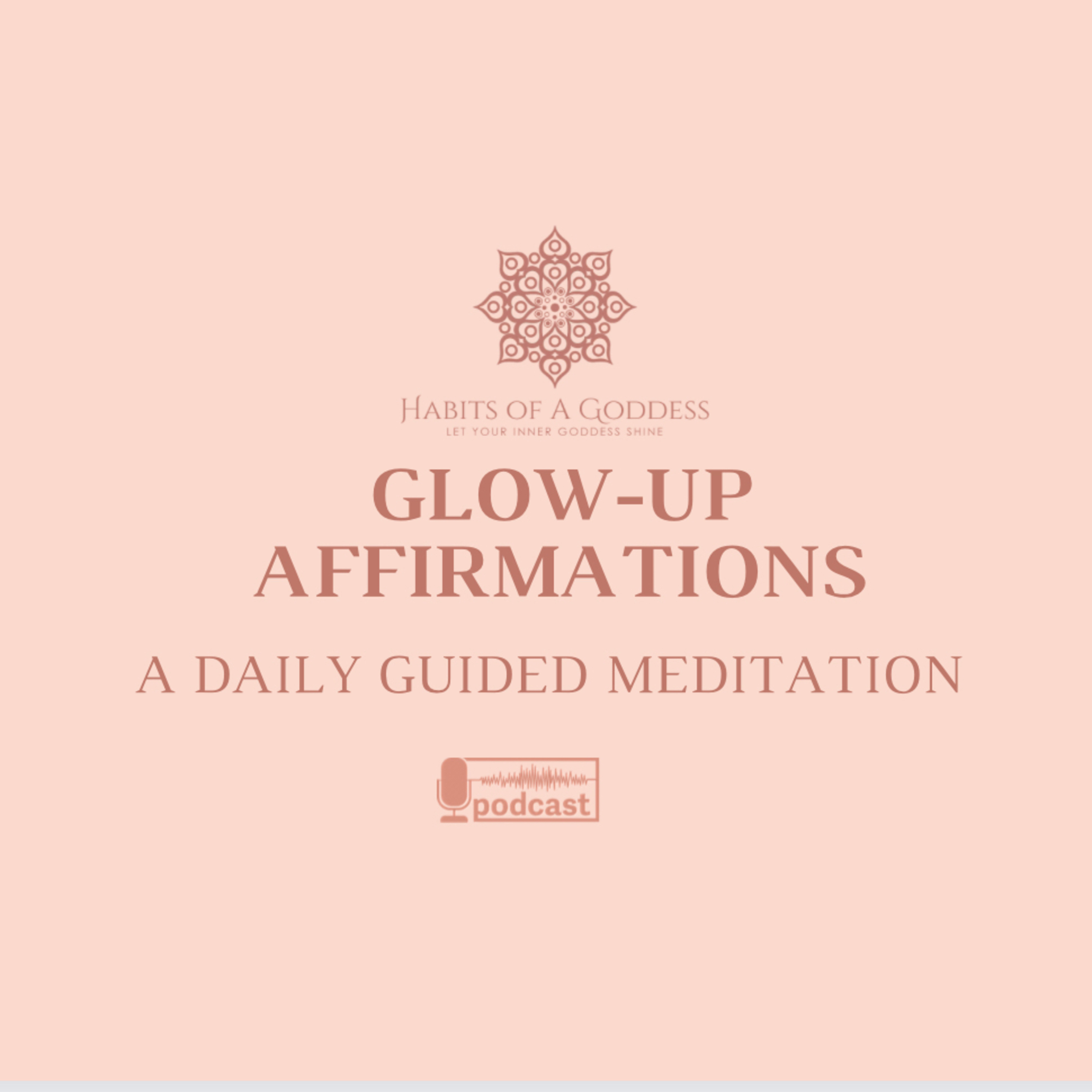 GLOW-UP AFFIRMATIONS | HABITS OF A GODDESS