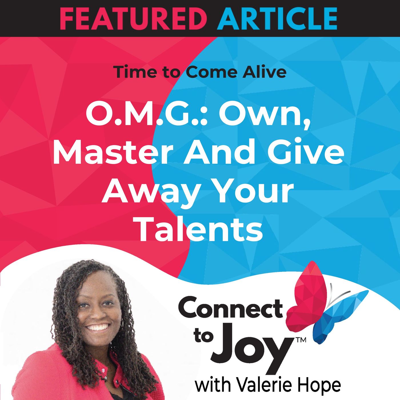 Ep. 4 - Time To Come Alive: "O.M.G.: Own, Master And Give Away Your Talents" episode artwork
