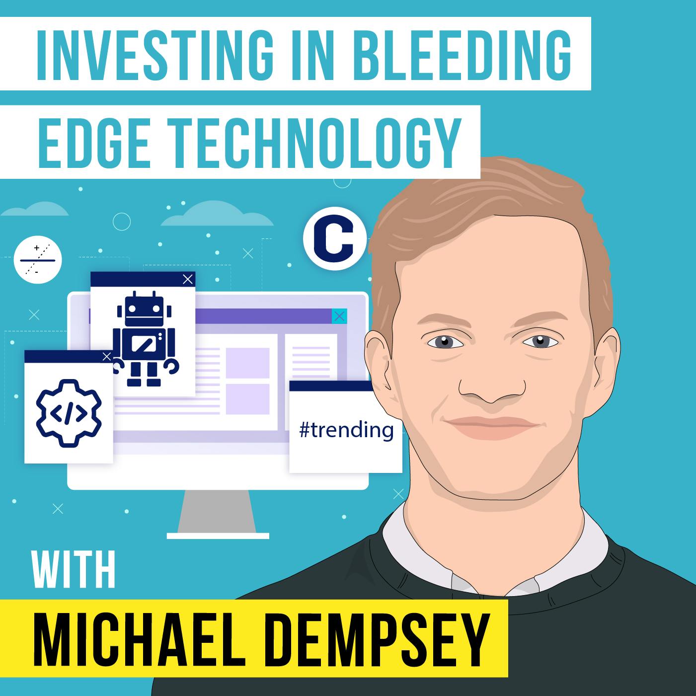 Michael Dempsey – Investing in Bleeding Edge Technology