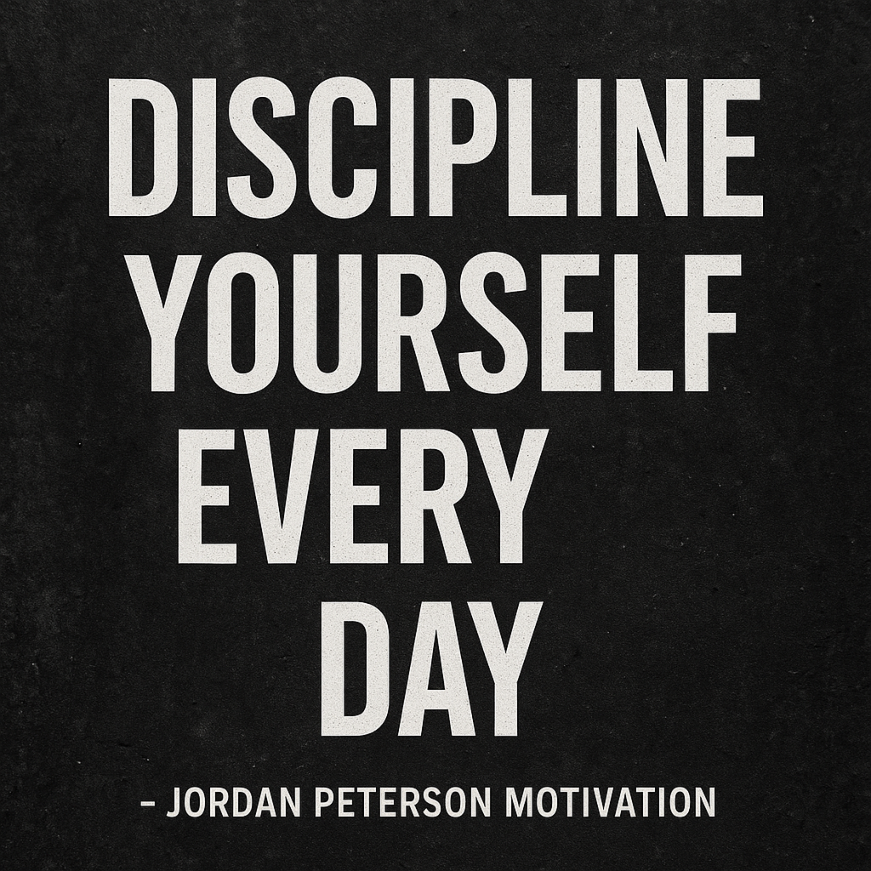 Discipline Yourself Every Day – Jordan Peterson’s Most Powerful Motivation