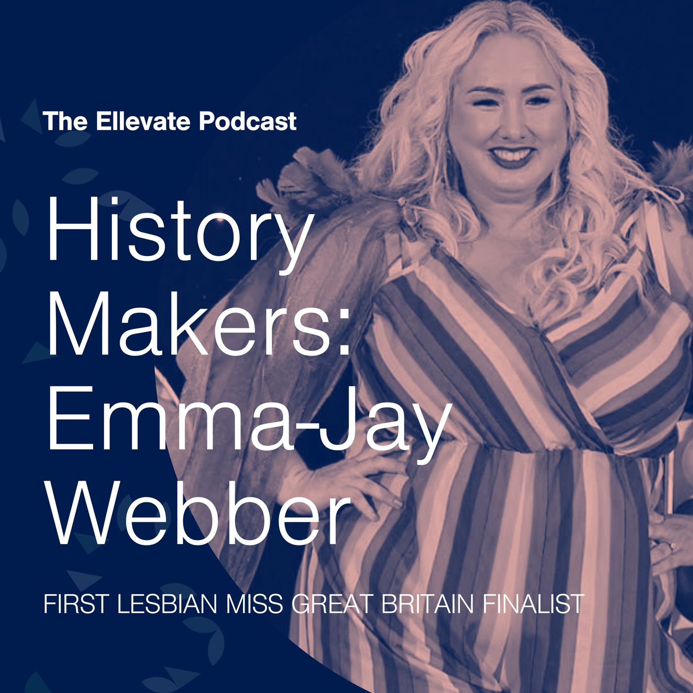 Episode 363: History Makers: Emma-Jay Webber, First Lesbian Miss Great Britain Finalist episode artwork