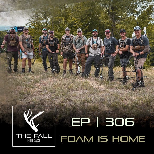 EP 306 | Foam Is Home