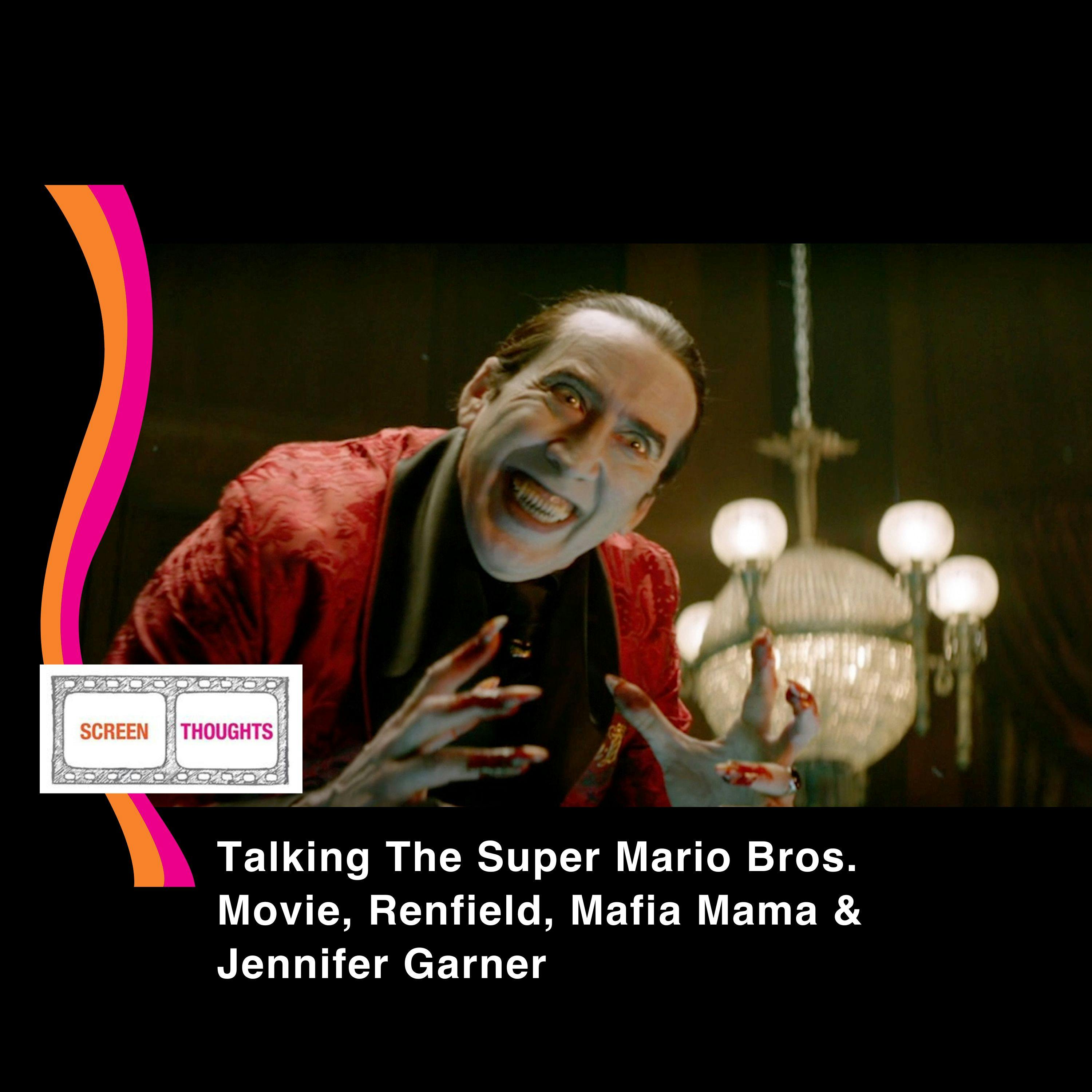 Talking The Super Mario Bros. Movie, Renfield, Mafia Mama & Jennifer Garner