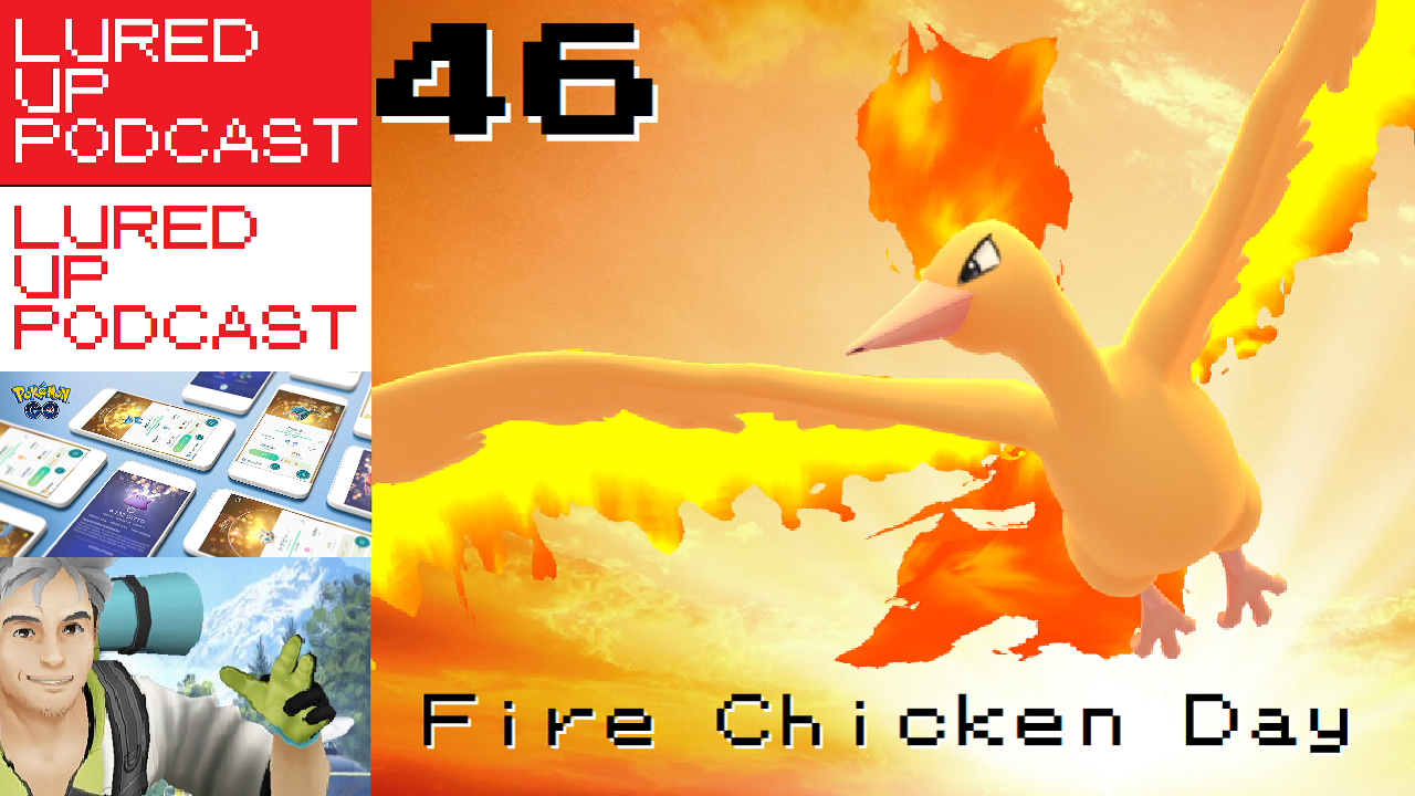 LURED UP 46 - Shiny Fire Chicken - Pokémon GO Podcast episode artwork