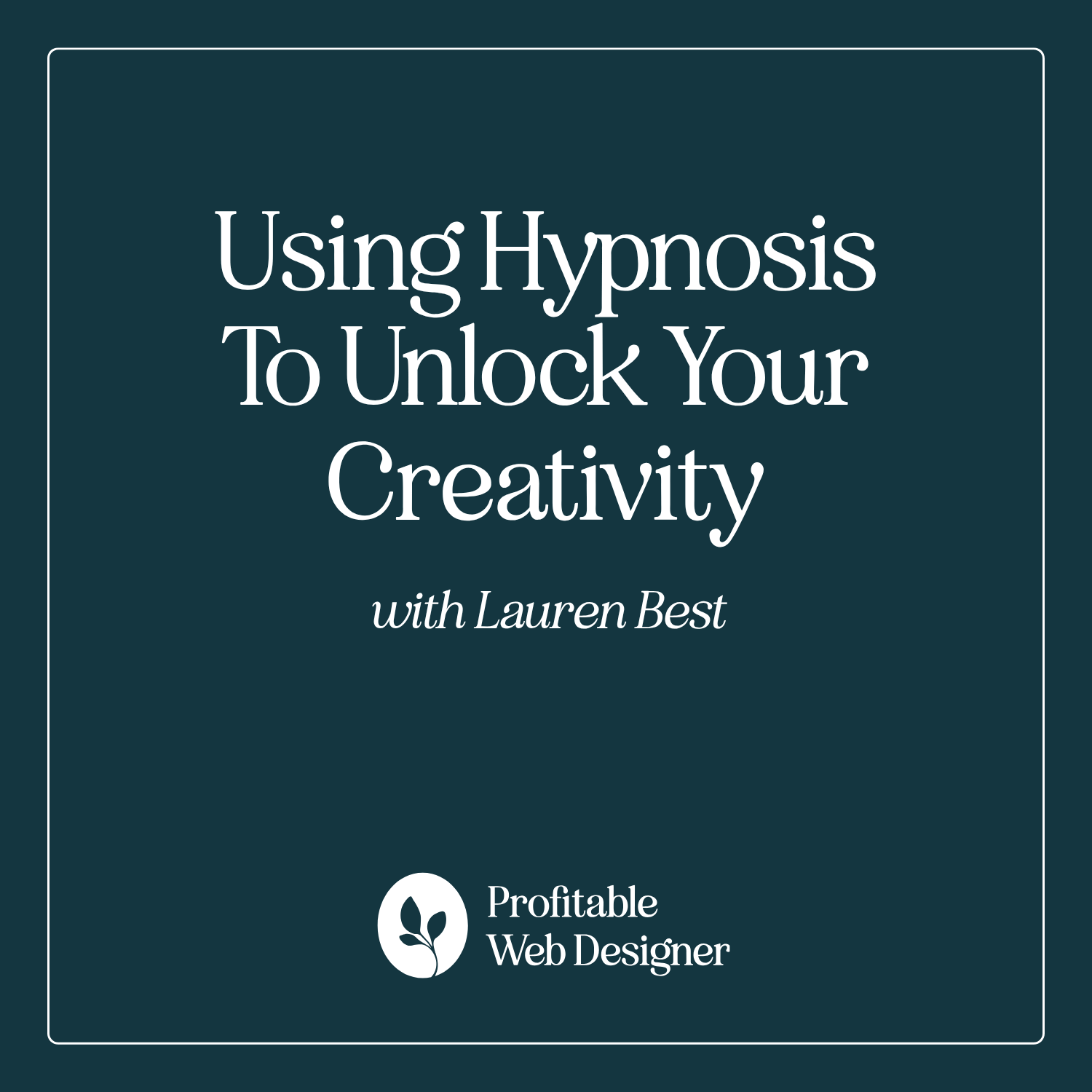 Using Hypnosis to Unlock Your Creativity with Certified Hypnotherapist Lauren Best EP 94 episode artwork