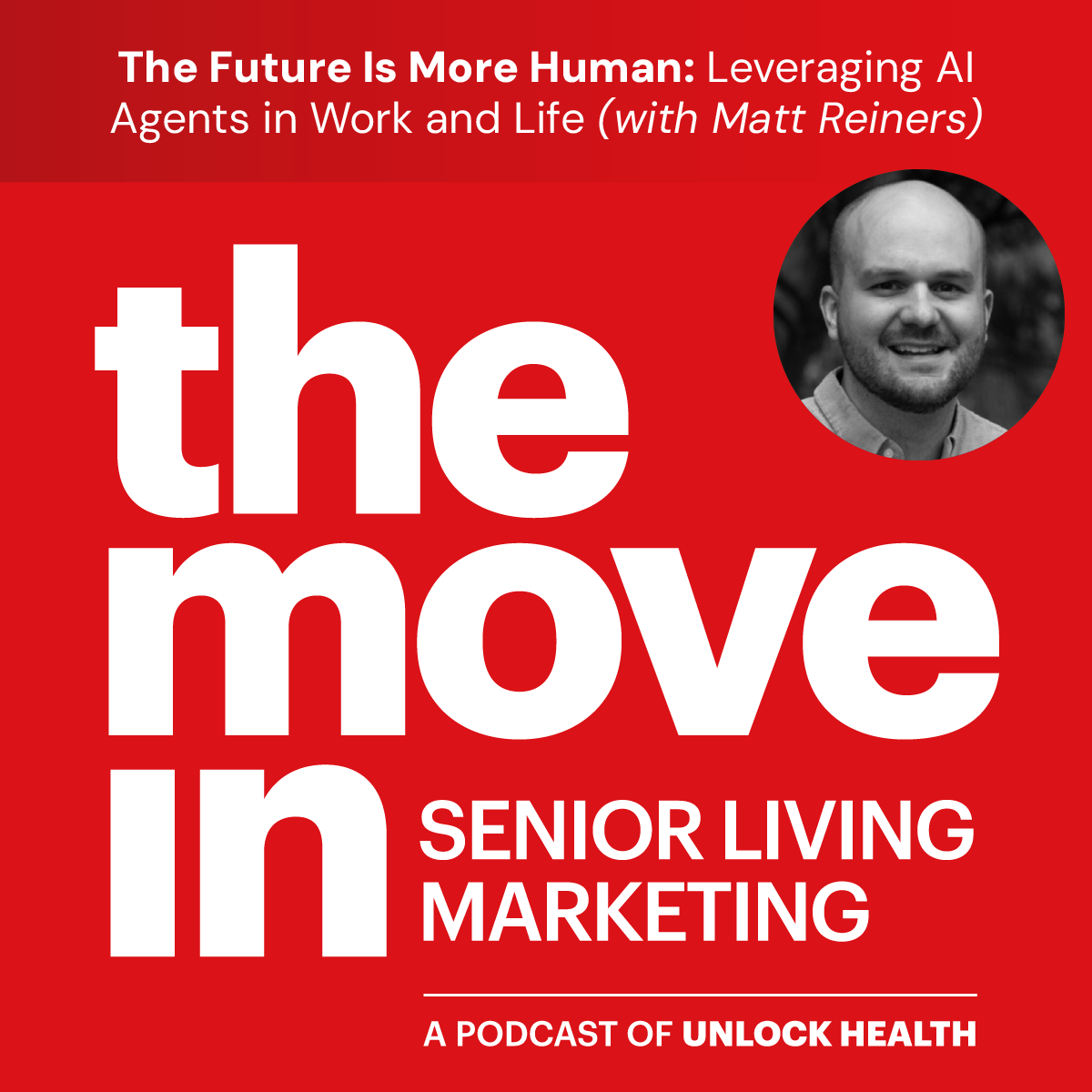 The Future Is More Human: Leveraging AI Agents in Work and Life with Matt Reiners
