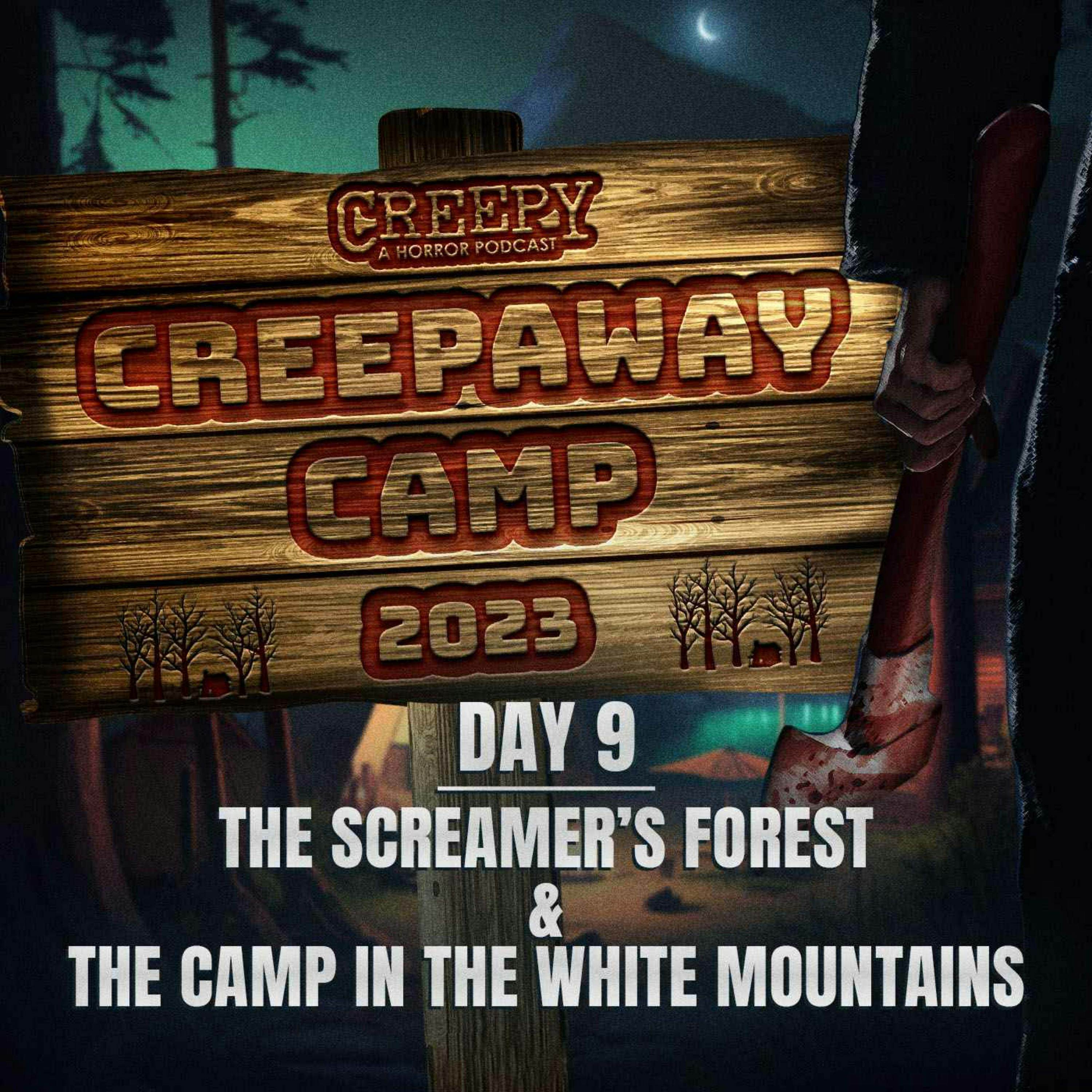 Creepaway Camp 2023 - Day 9: The Screamer’s Forest & The Camp in the White Mountains