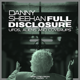 Full Disclosure with Danny Sheehan | UFOs, Aliens and Cover-Ups