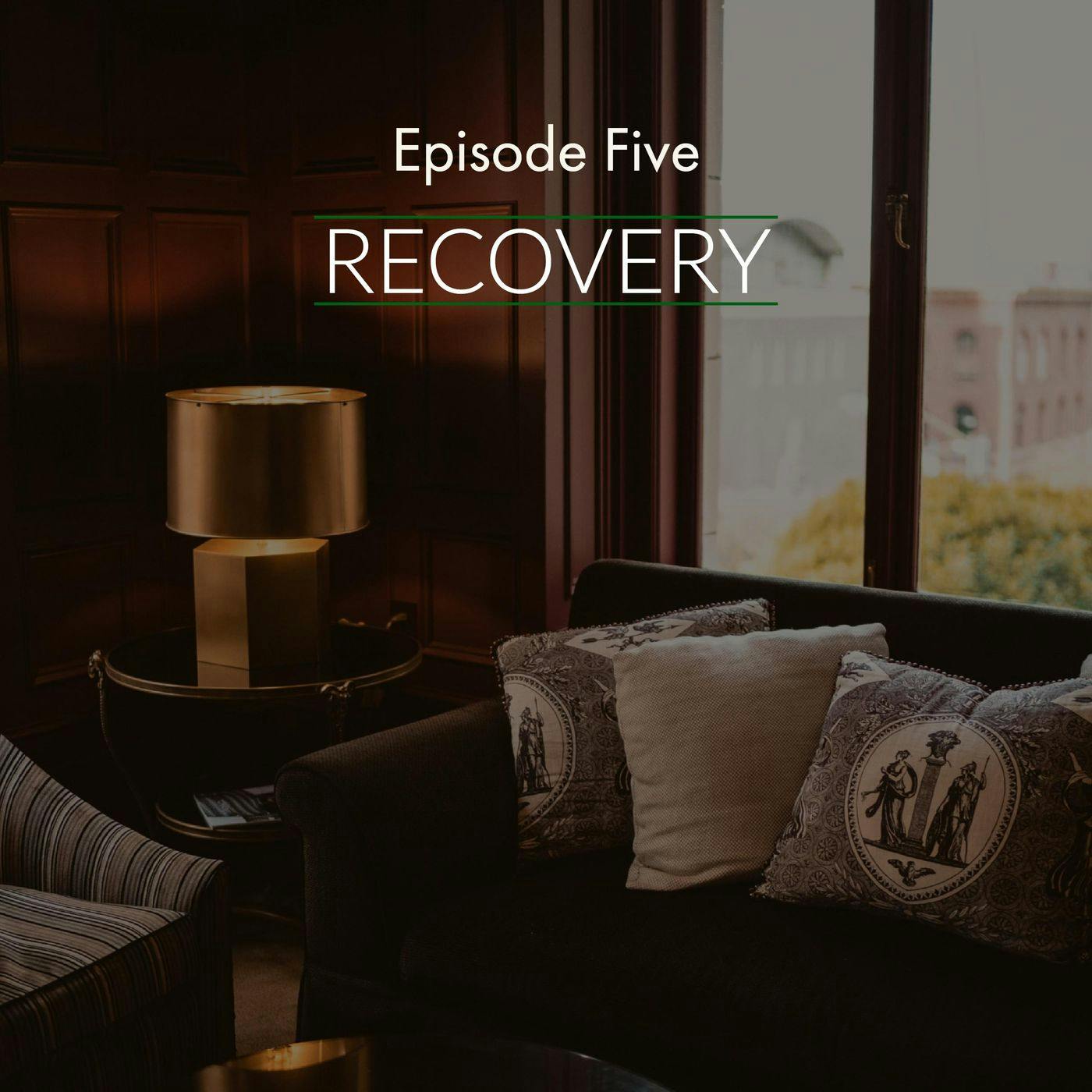 Episode 5: Recovery Episode 5: Recovery