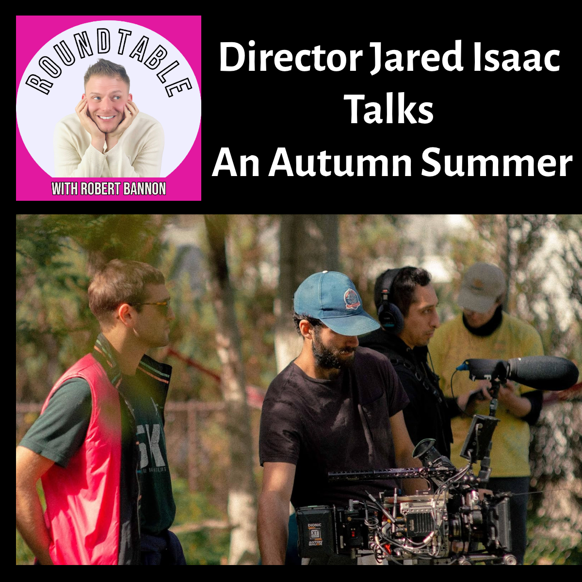Jared Isaac Directs An Autumn Summer, A Love Story That Captures The Magic Of Growing Up On The Roundtable!