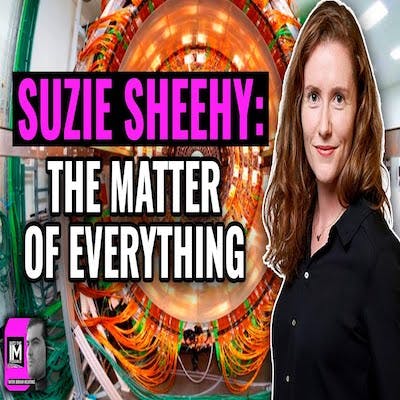 What’s the Matter of Everything? Particle Physicist Suzie Sheehy on the INTO THE IMPOSSIBLE Podcast (#300)
