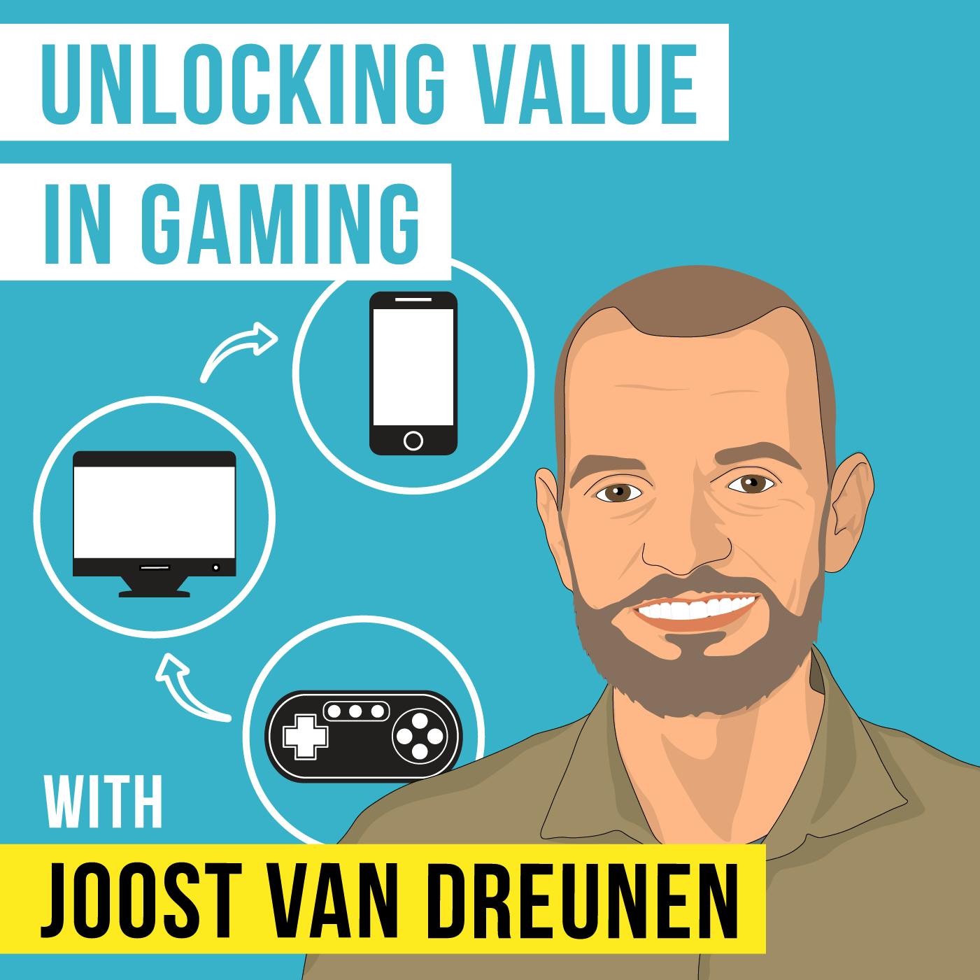 Joost van Dreunen – Unlocking Value in Gaming