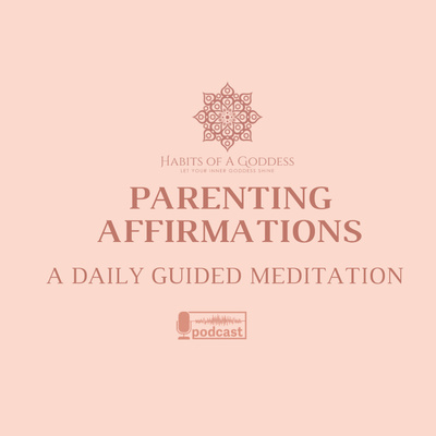PARENTING AFFIRMATIONS | HABITS OF A GODDESS
