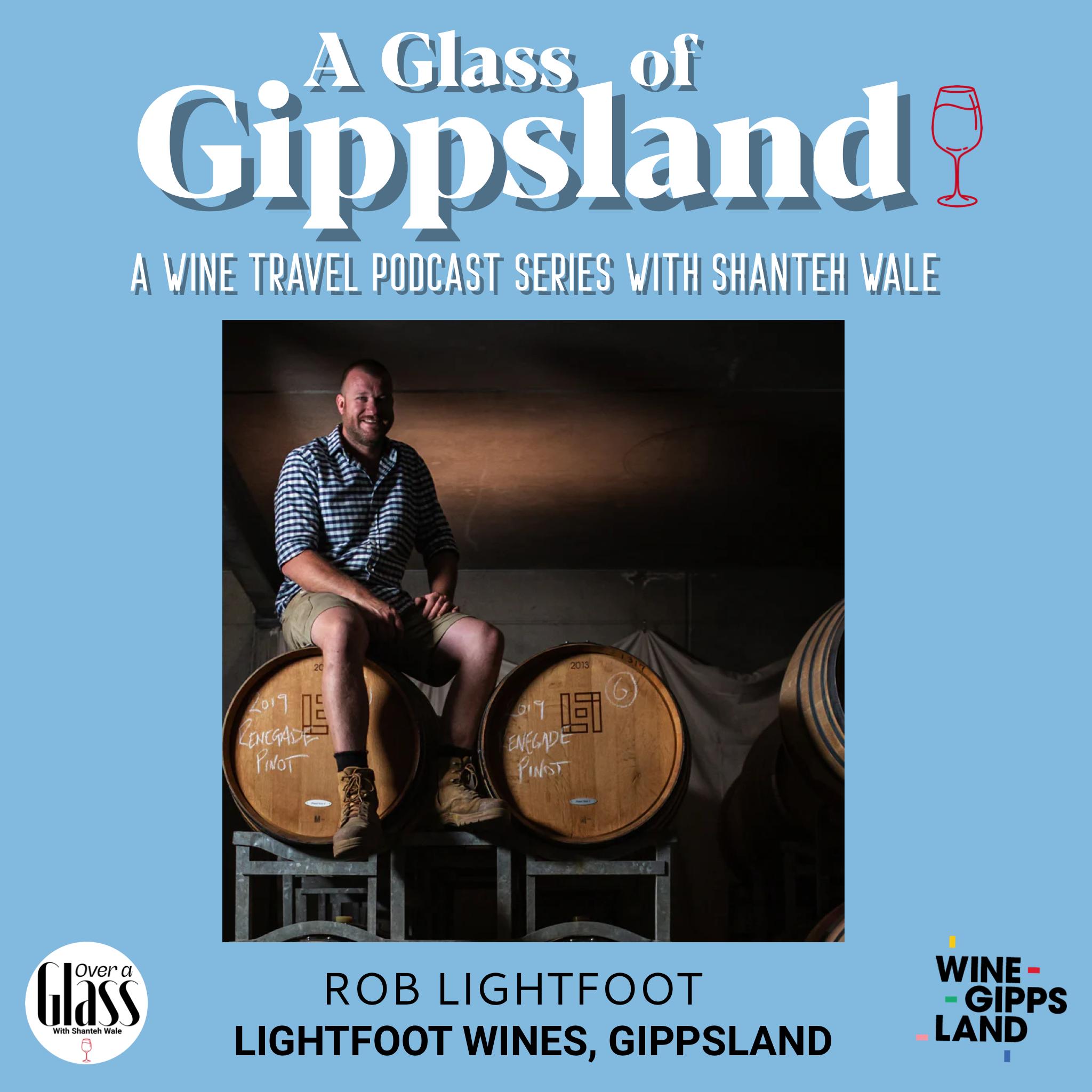 A Glass of Gippsland Special Series with Shanteh Wale: Rob Lightfoot ( Lightfoot Wines) - plenty of heart and soul episode artwork