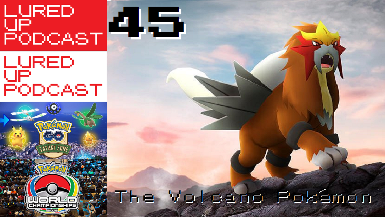 LURED UP 45 - The Volcano Pokémon - Pokémon GO Podcast episode artwork