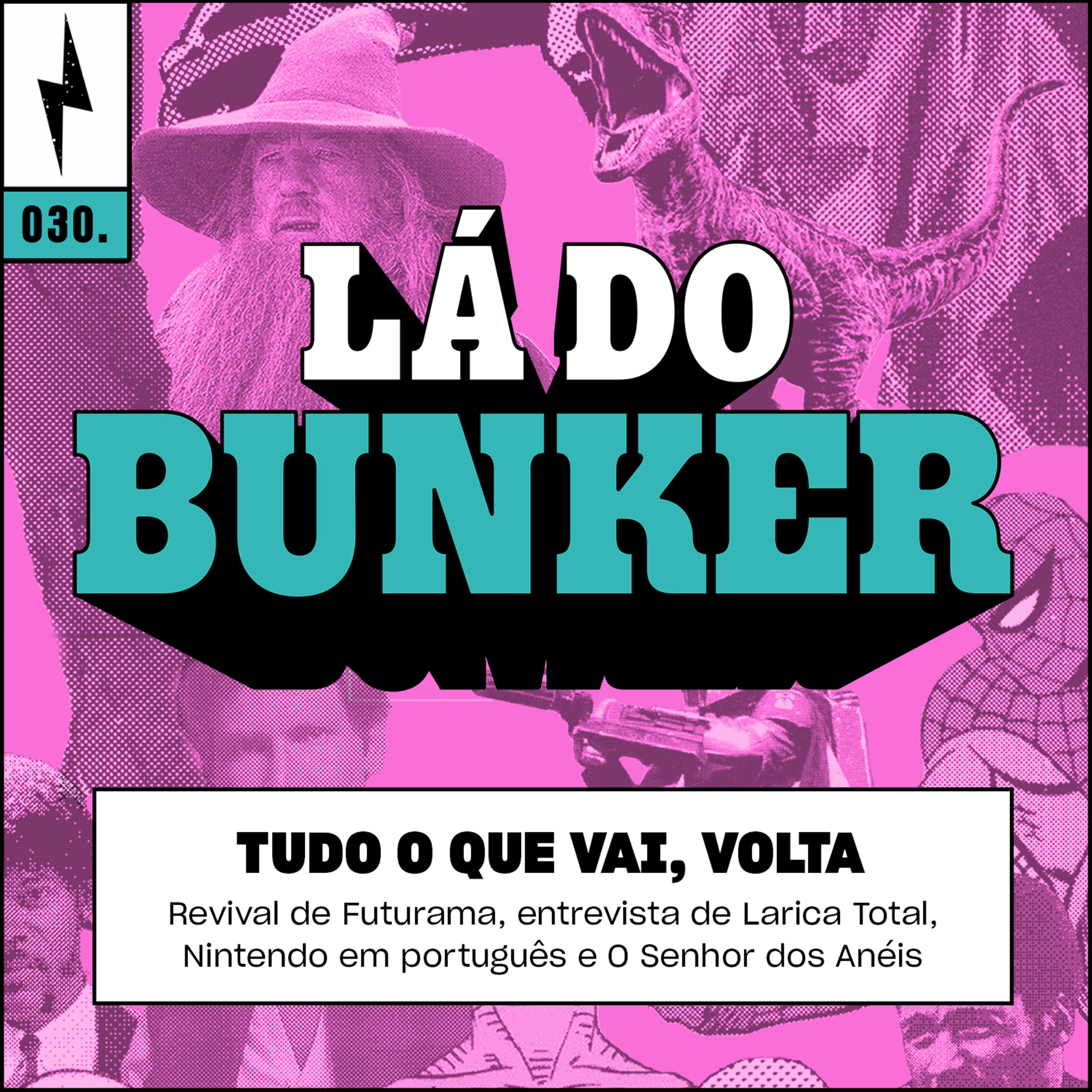 Lá do Bunker 30 - Tudo o que vai, volta