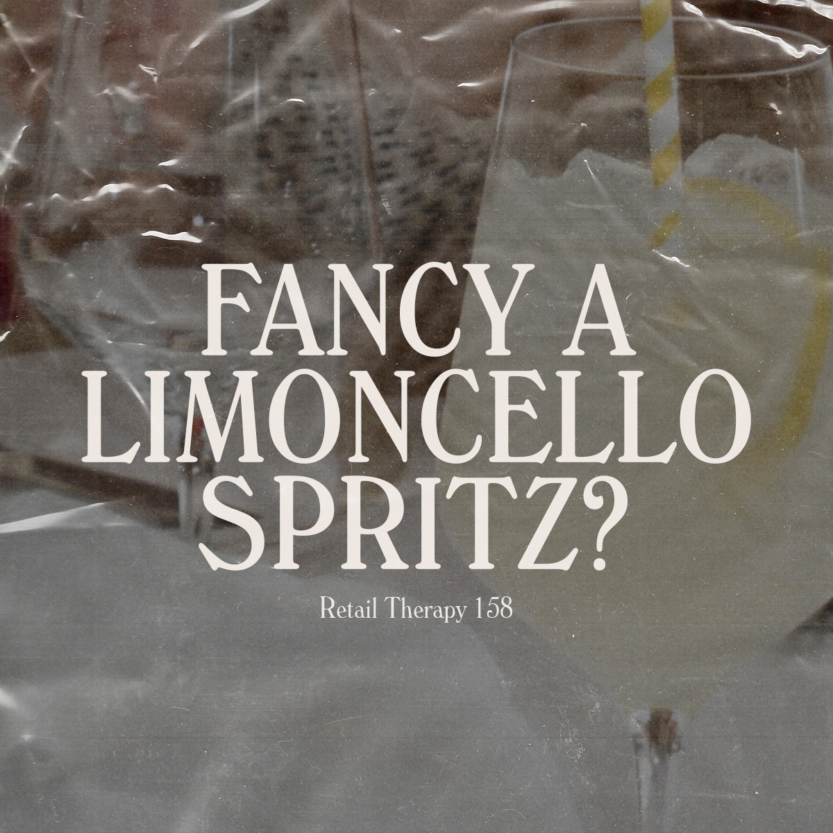 Retail Therapy 158: Fancy A Limoncello Spritz?