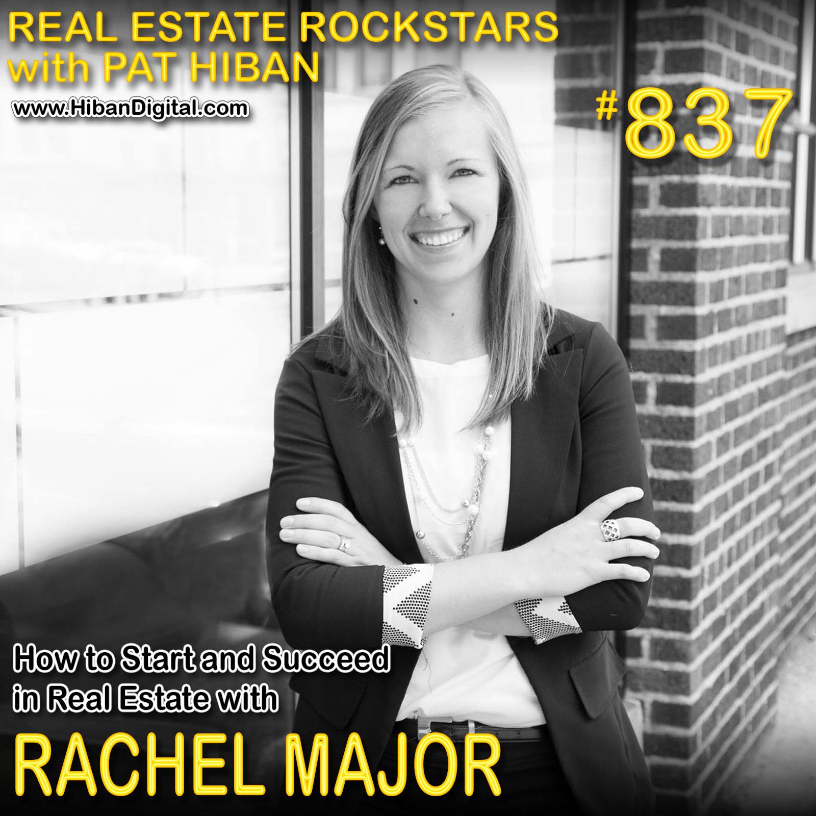 837: How to Start and Succeed in Real Estate with Rachel Major
