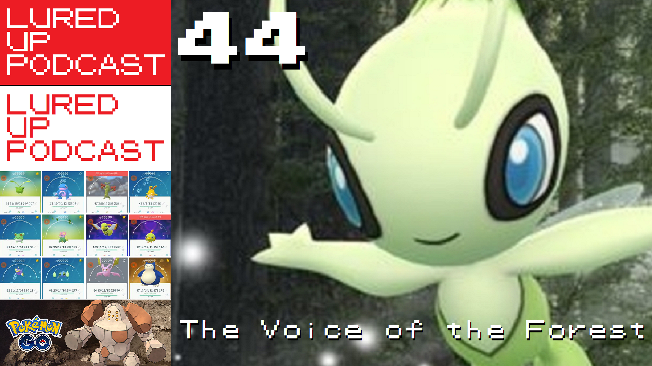 LURED UP 44 - The Voice of the Forest - POKéMON GO PODCAST