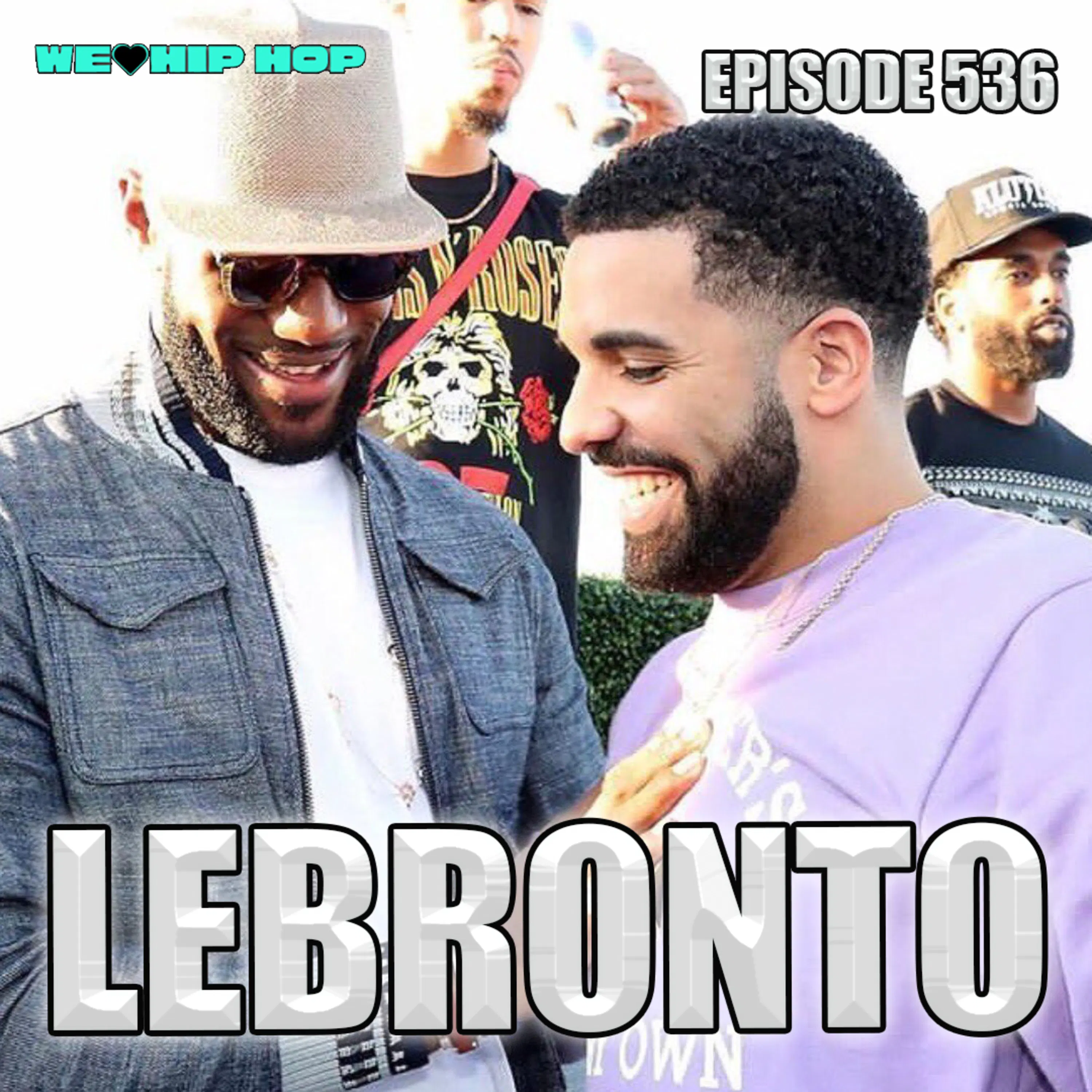 Episode 536 | LEBRONTO | We Love Hip Hop Podcast episode artwork