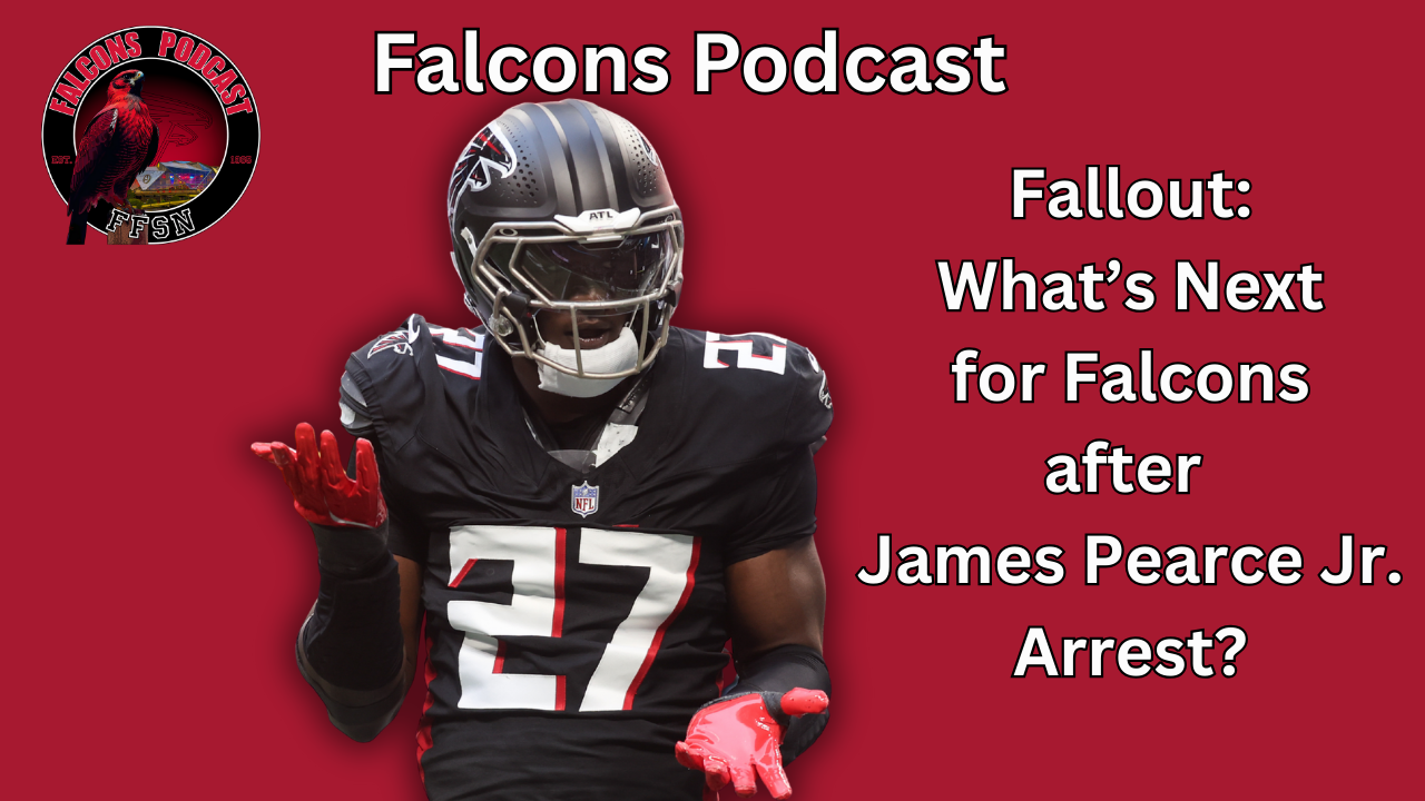 EP 360: Fallout: What's Next for Atlanta Falcons after James Pearce Jr. Arrest?
